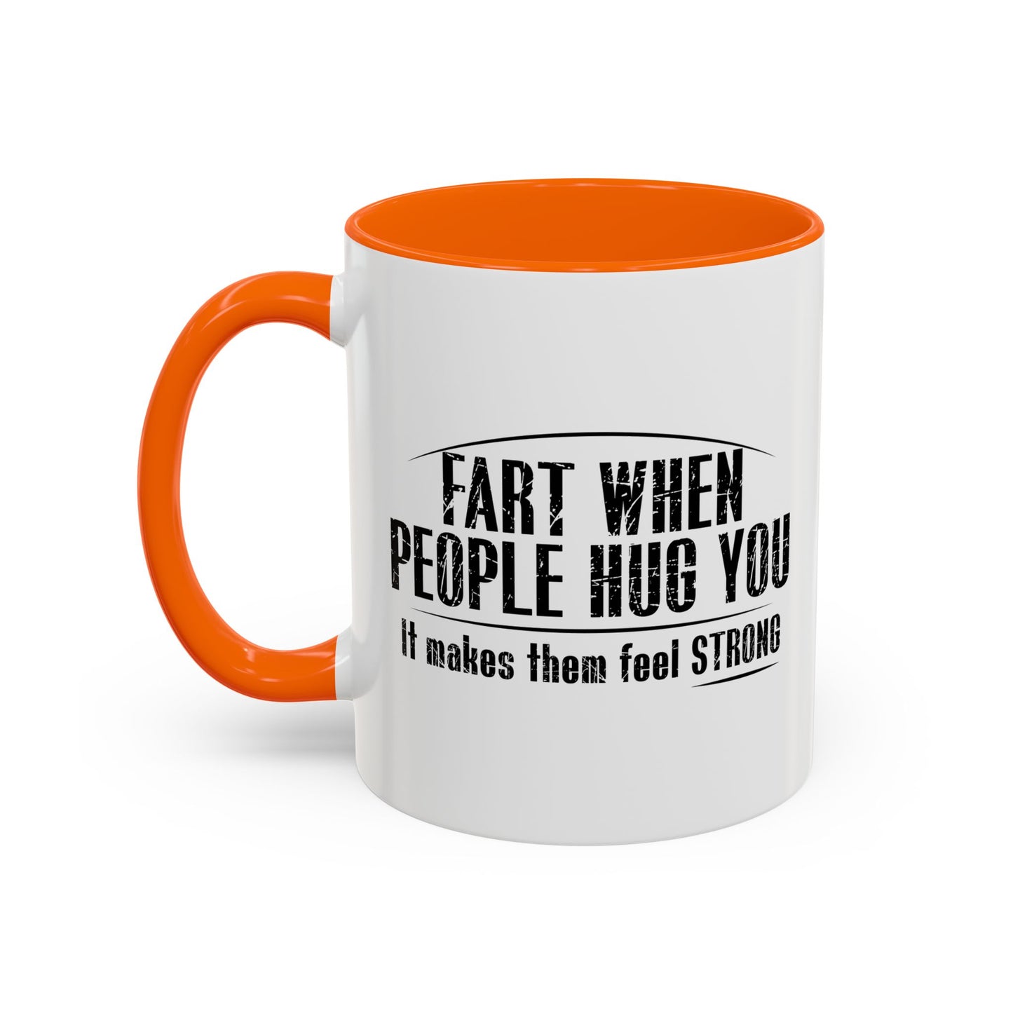 FART WHEN PEOPLE HUG YOU Accent BiColor Funny Sarcastic Mug