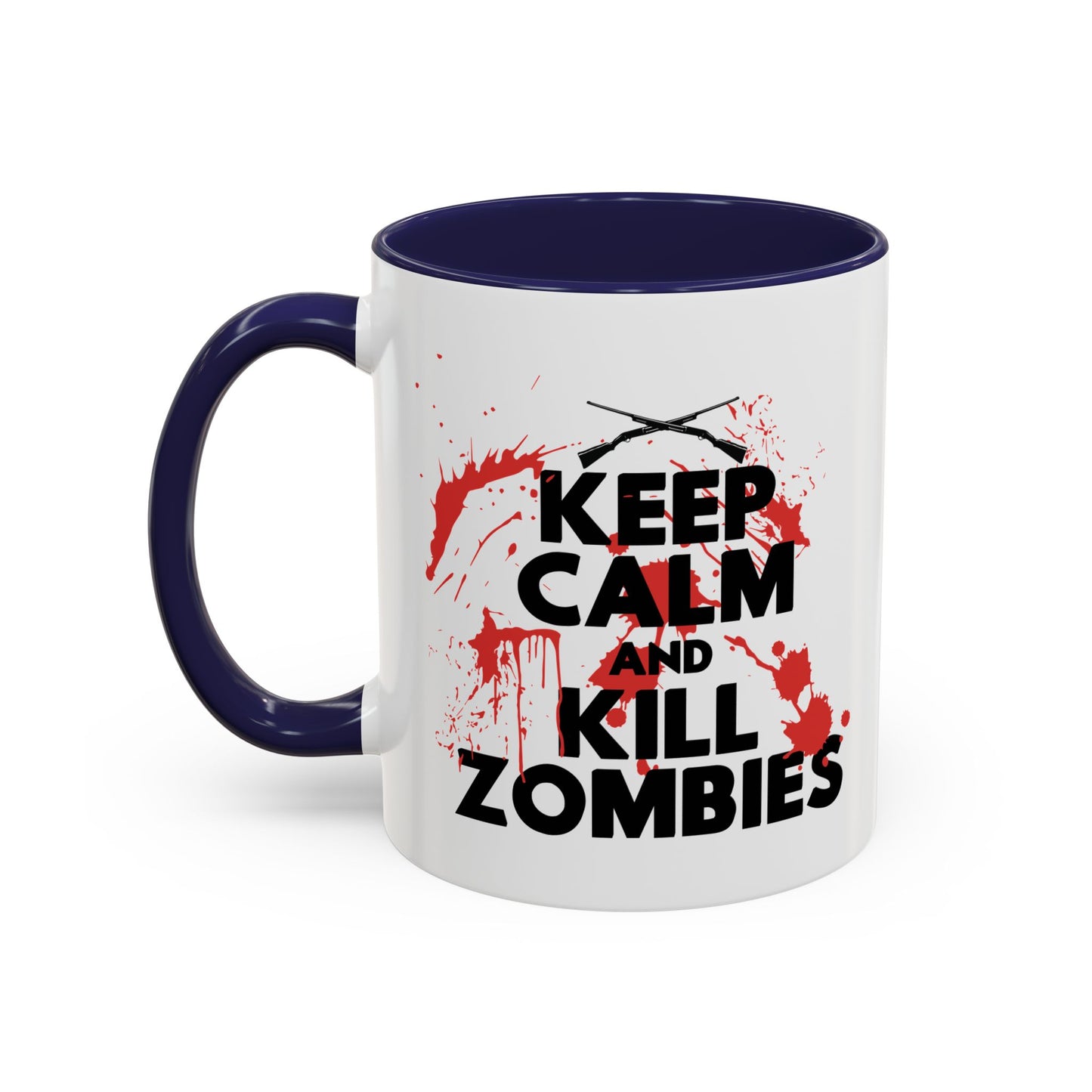 KEEP CALM ANDKILL ZOMBIES Accent BiColor Funny Sarcastic Mug