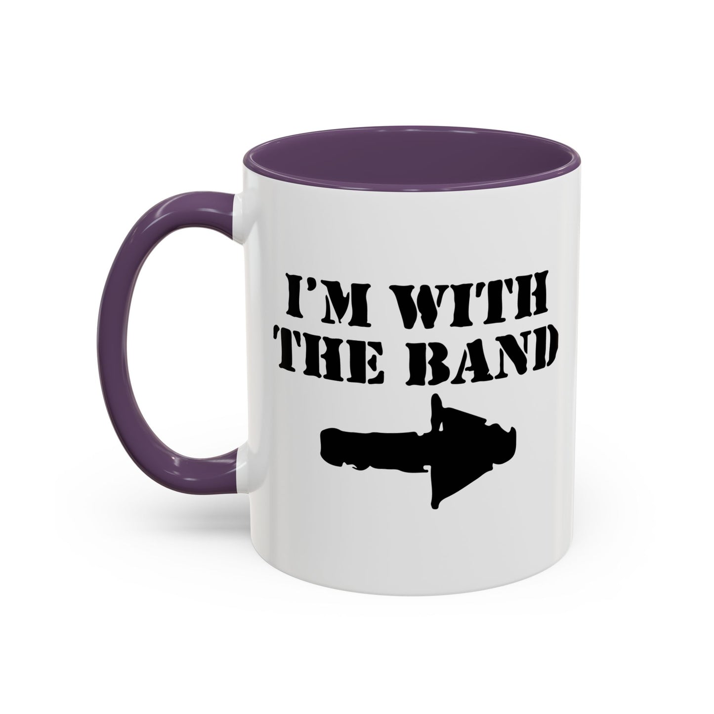 I'M WITH THE BAND Accent BiColor Funny Sarcastic Mug