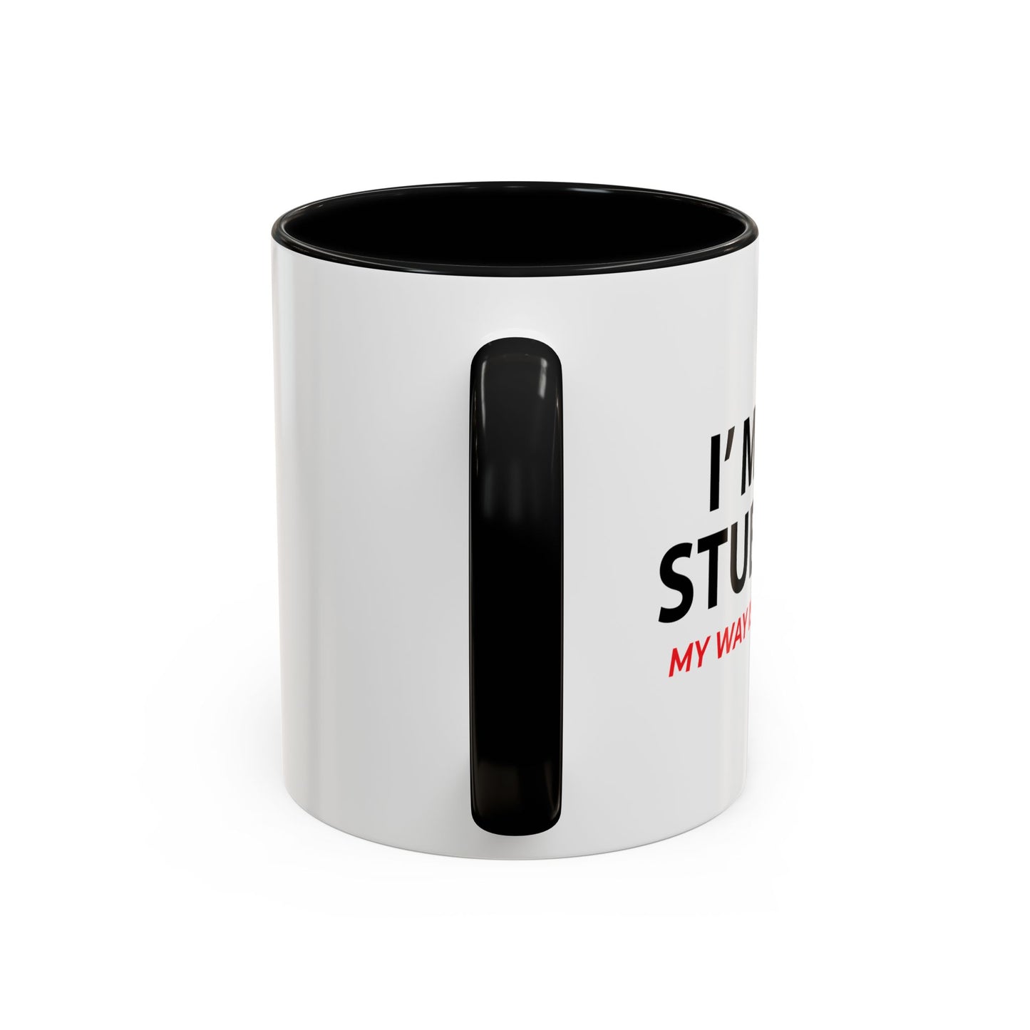 I'M NOT STUBBORN Accent BiColor Funny Sarcastic Mug