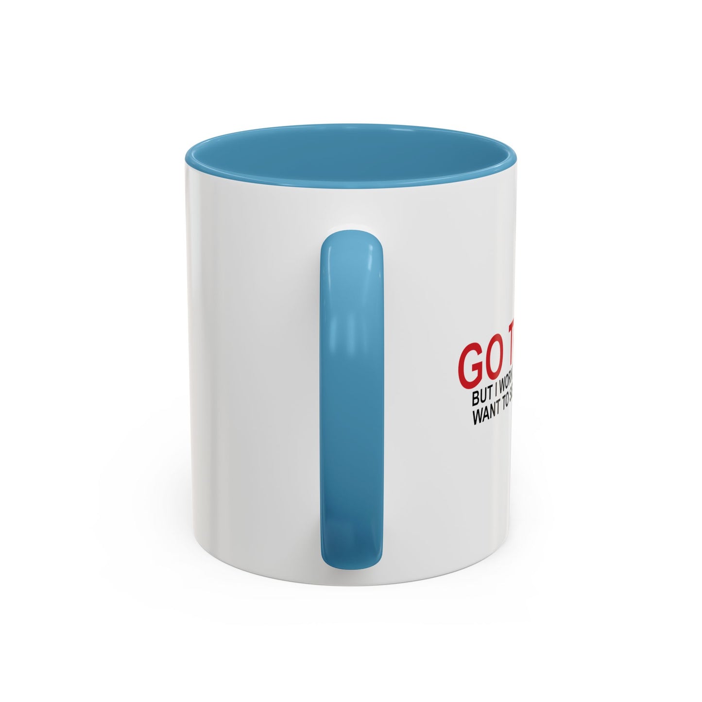 I'D TELL YOU TO GO TO HELL Accent BiColor Funny Sarcastic Mug