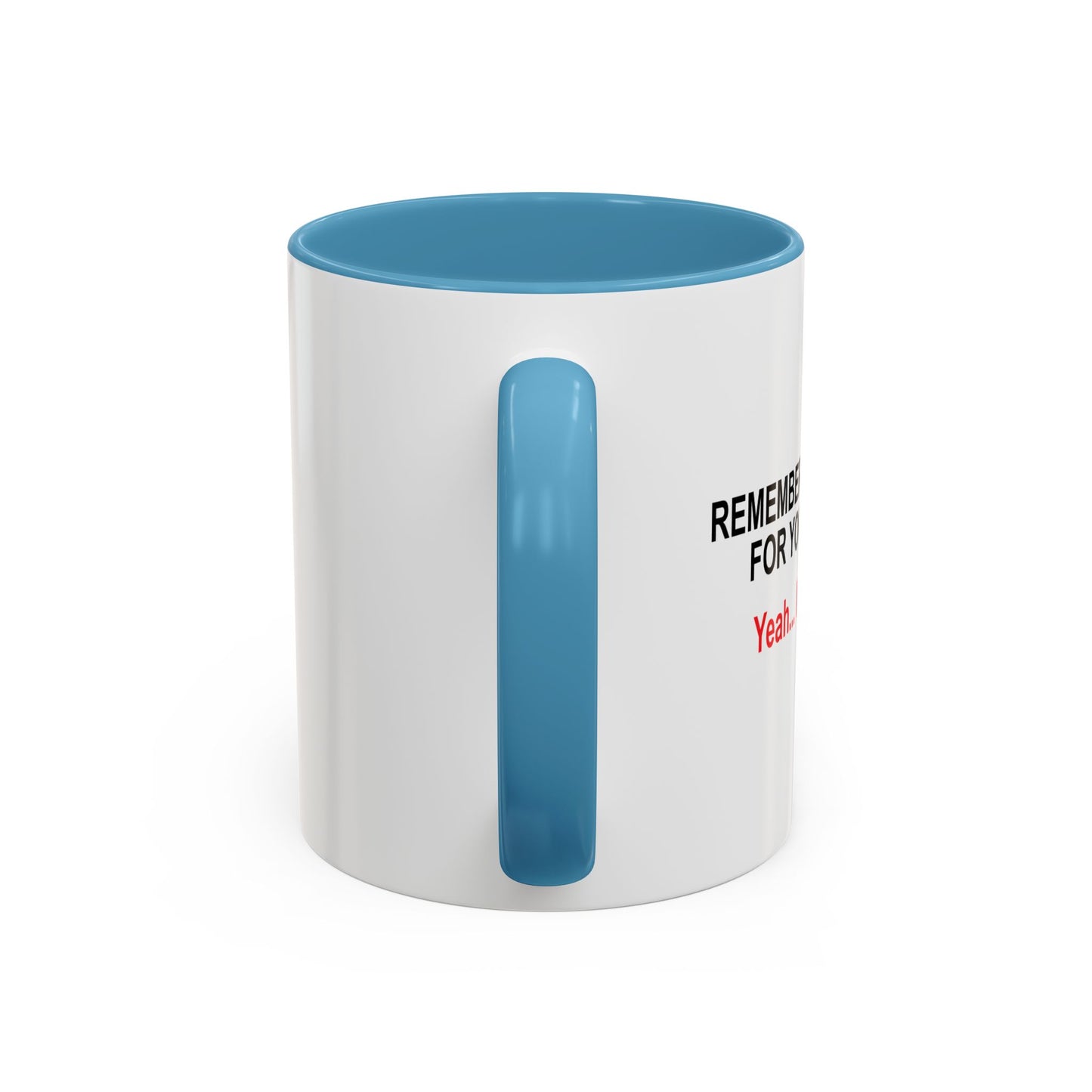 REMEMBER WHEN I ASKED FOR YOUR OPINION Accent BiColor Funny Sarcastic Mug