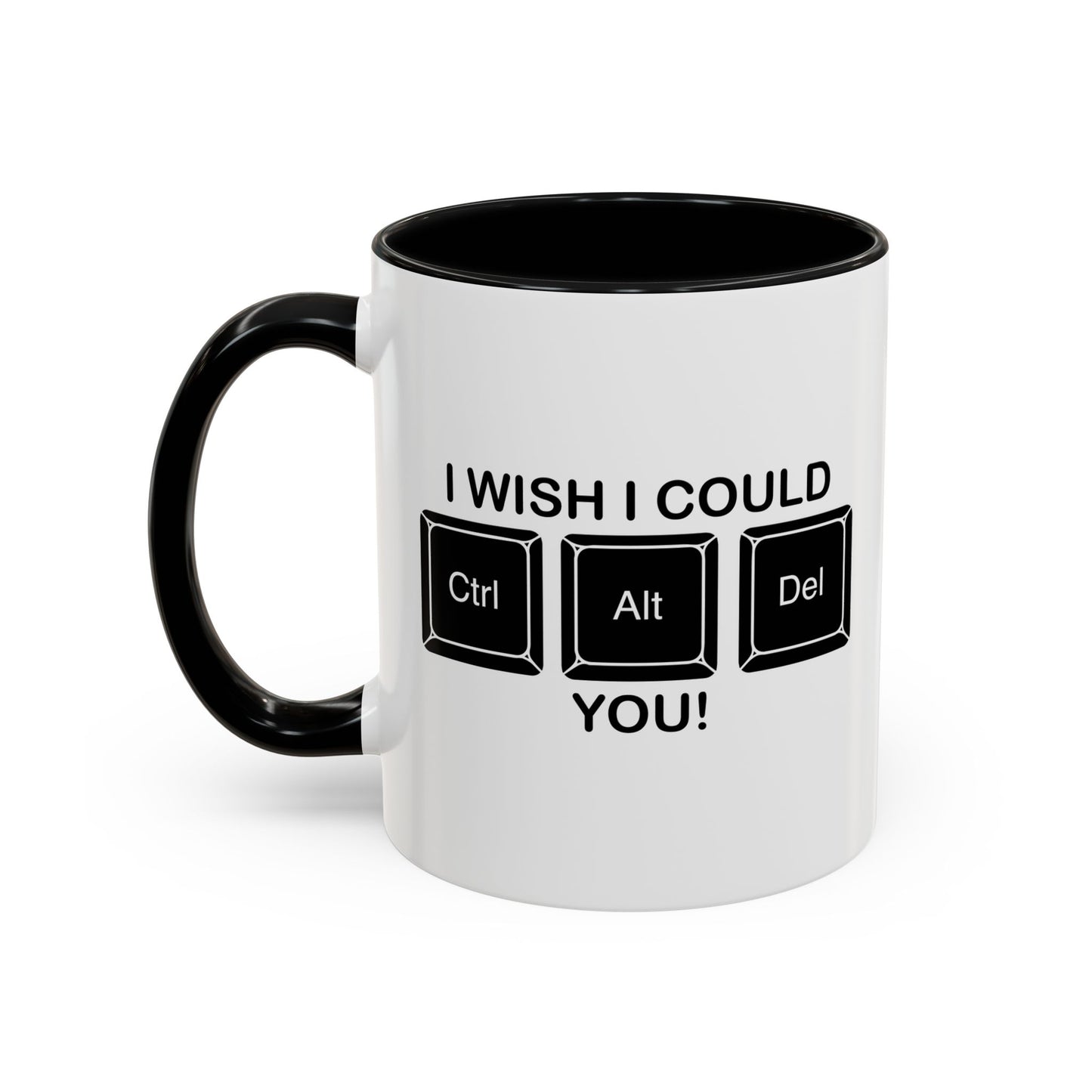 I WISH I COULD Ctrl Alt Del YOU Accent BiColor Funny Sarcastic Mug