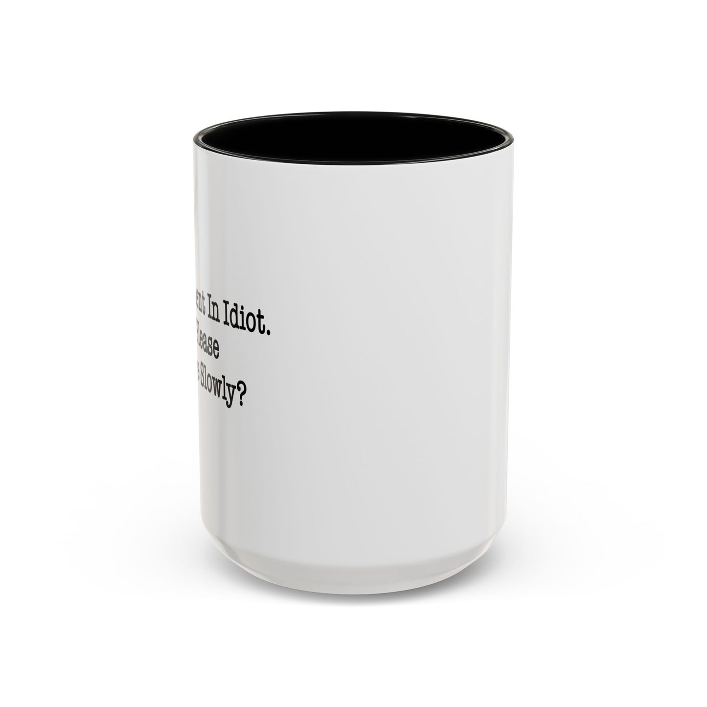 I’m Not Fluent In Idiot. Accent BiColor Funny Sarcastic Mug