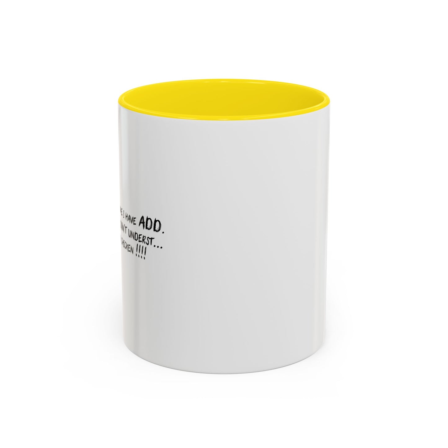 THEY TELL ME I HAVE A.D.D. Accent BiColor Funny Sarcastic Mug