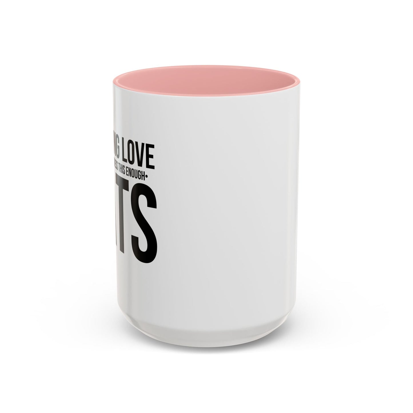 LOVE CATS AND I CANNOT STRESS THIS ENOUGH Accent BiColor Funny Sarcastic Mug