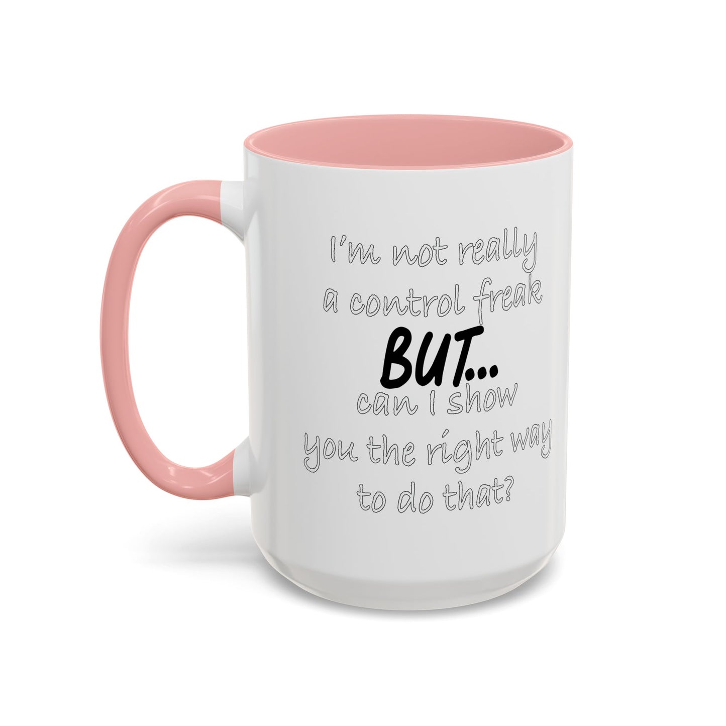 I'M NOT REALLY A CONTROL FREAK BUT... Accent BiColor Funny Sarcastic Mug