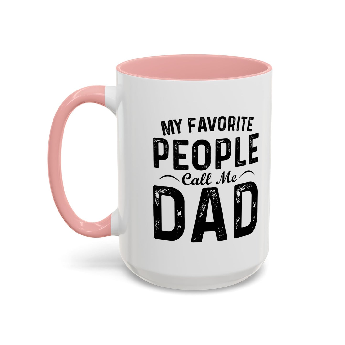 MY FAVORITE PEOPLE CALL ME DAD Accent BiColor Funny Sarcastic Mug