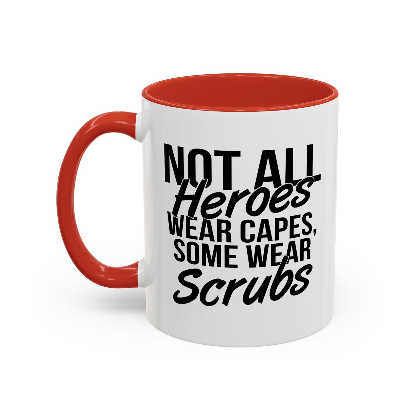 NOT ALL HEROES WEAR CAPES Accent BiColor Funny Sarcastic Mug