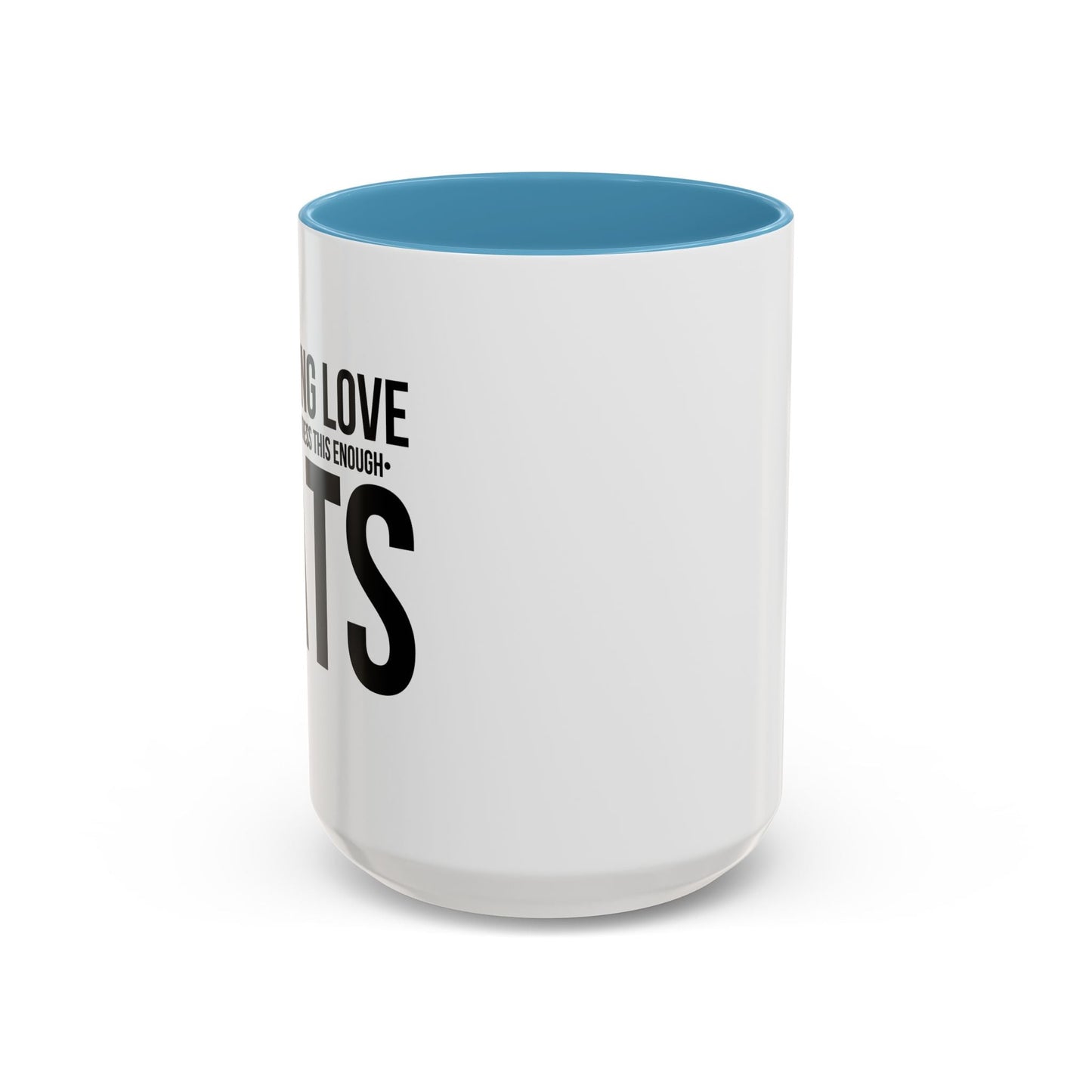 LOVE CATS AND I CANNOT STRESS THIS ENOUGH Accent BiColor Funny Sarcastic Mug