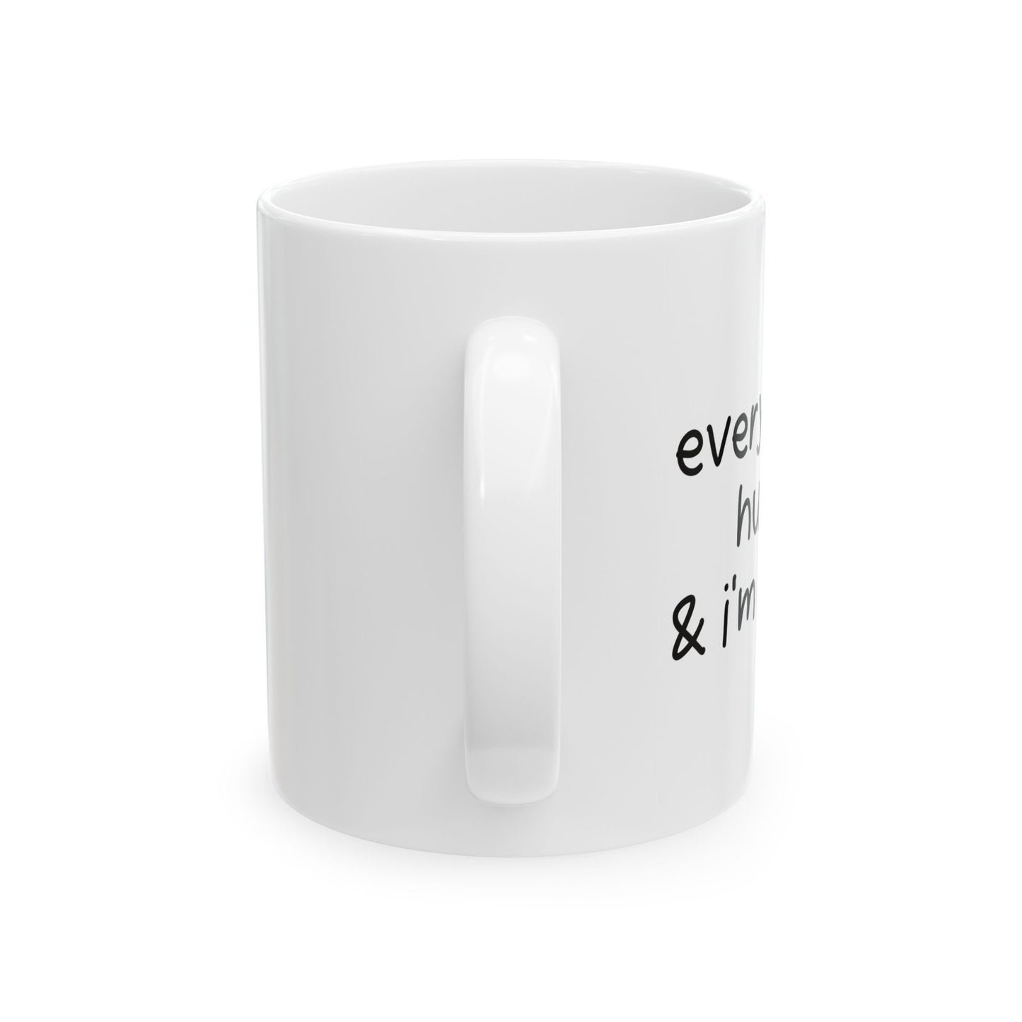 EVERYTHING HURTS & I'M DYING FUNNY SARCASTIC MUG