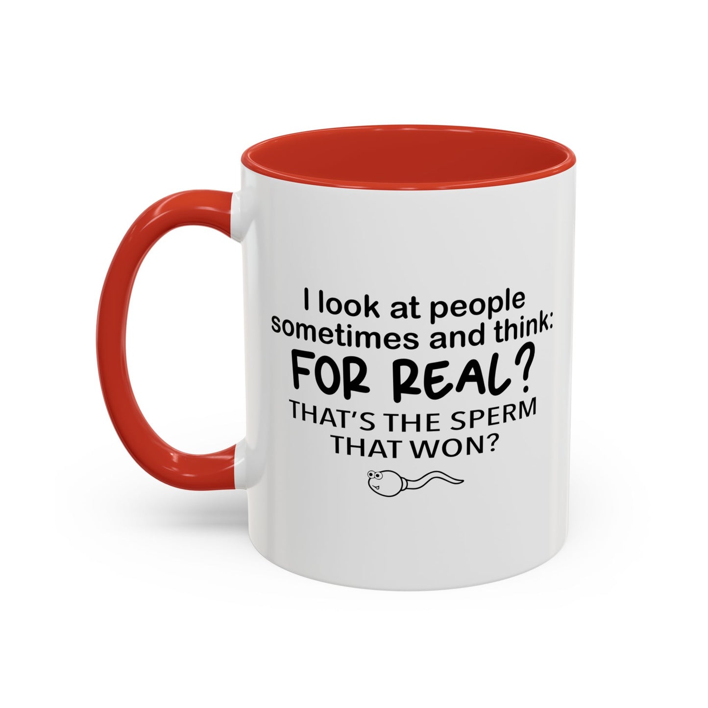 FOR REAL? THAT'S THE SPERM THAT WON? Accent BiColor Funny Sarcastic Mug