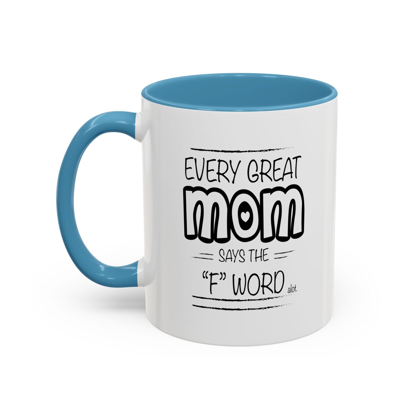 Every Great Mom Says The "F" Word Accent BiColor Funny Sarcastic Mug