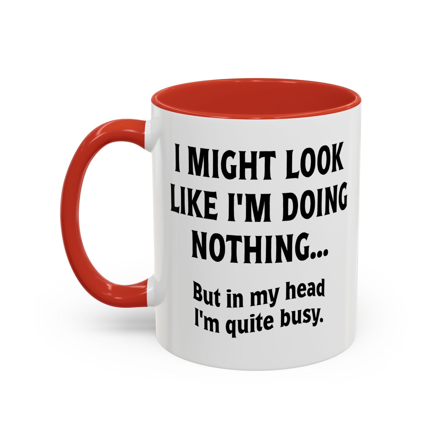 IN MY HEAD IM QUITE BUSY Accent BiColor Funny Sarcastic Mug