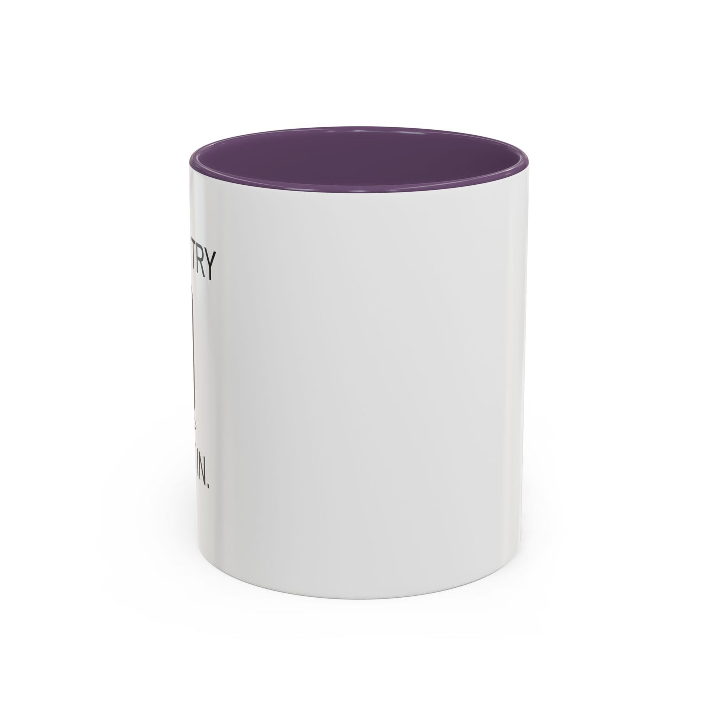 WHEN I TRY TO FIT IN Accent BiColor Funny Sarcastic Mug