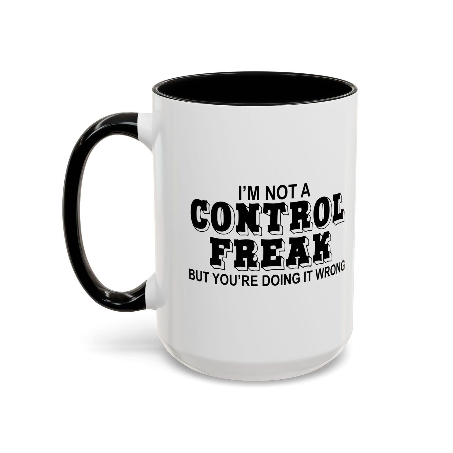 NOT REALLY A CONTROL FREAK BUT Accent BiColor Funny Sarcastic Mug