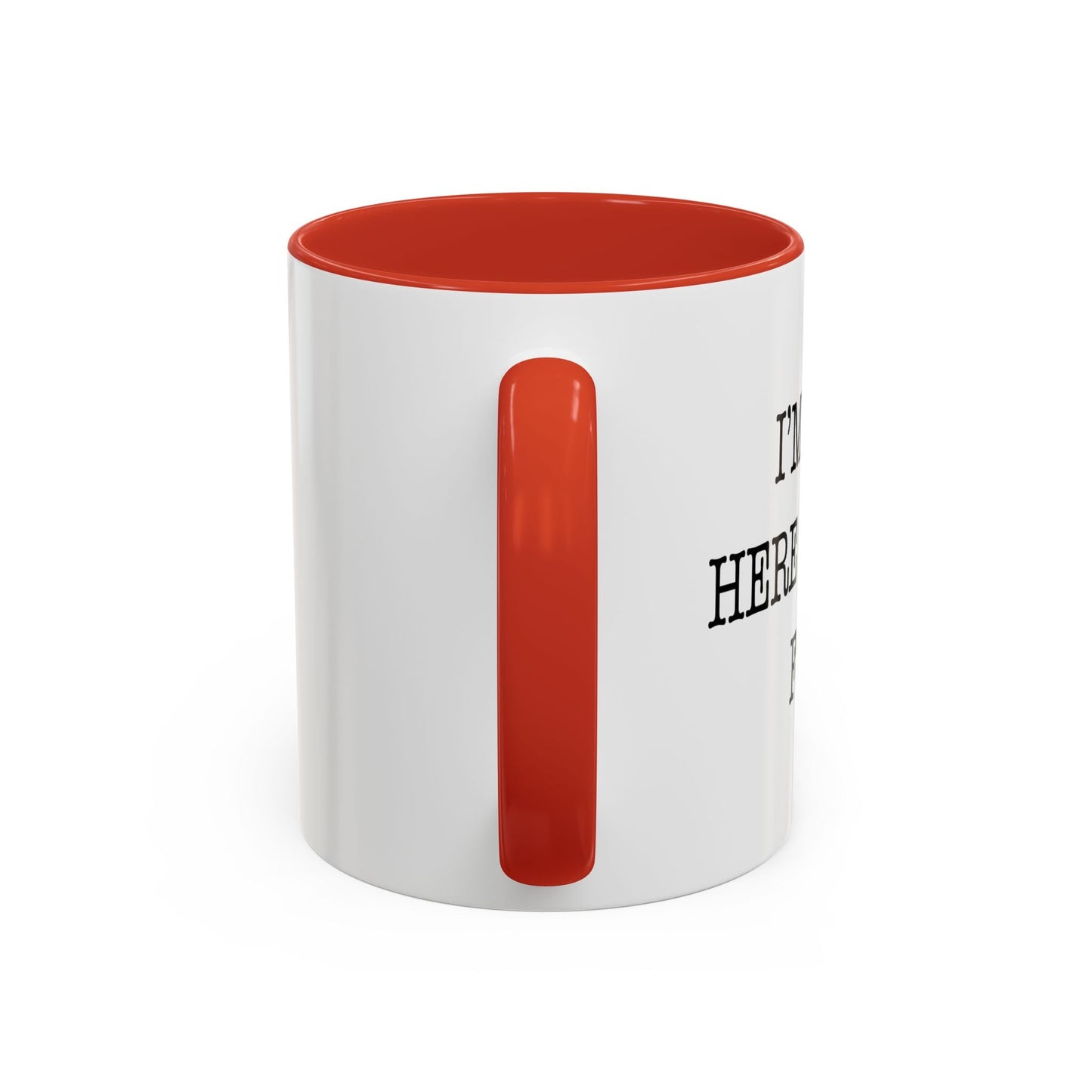 I'M JUST HERE FOR THE FOOD Accent BiColor Funny Sarcastic Mug