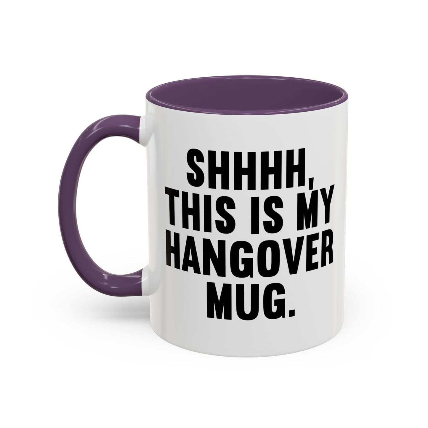 SHHHH, THIS IS MY HANGOVER MUG. Accent BiColor Funny Sarcastic Mug