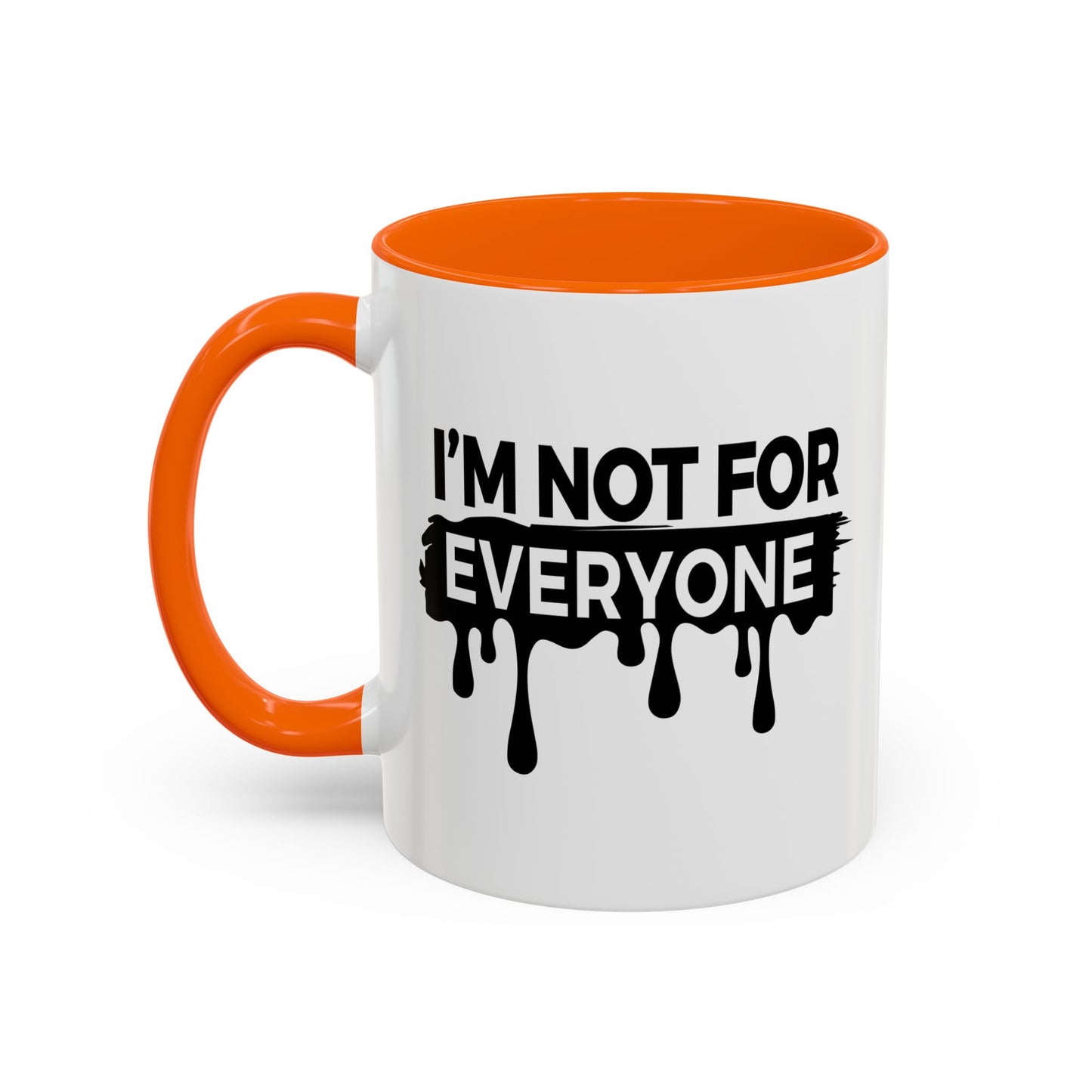 I'M NOT FOR EVERYONE Accent BiColor Funny Sarcastic Mug