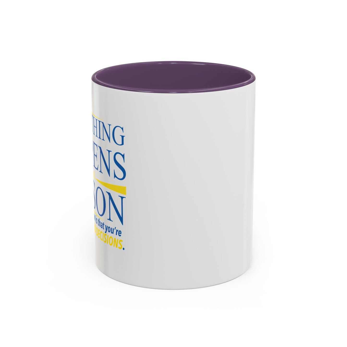 EVERYTHING HAPPENS FOR A REASON Accent BiColor Funny Sarcastic Mug