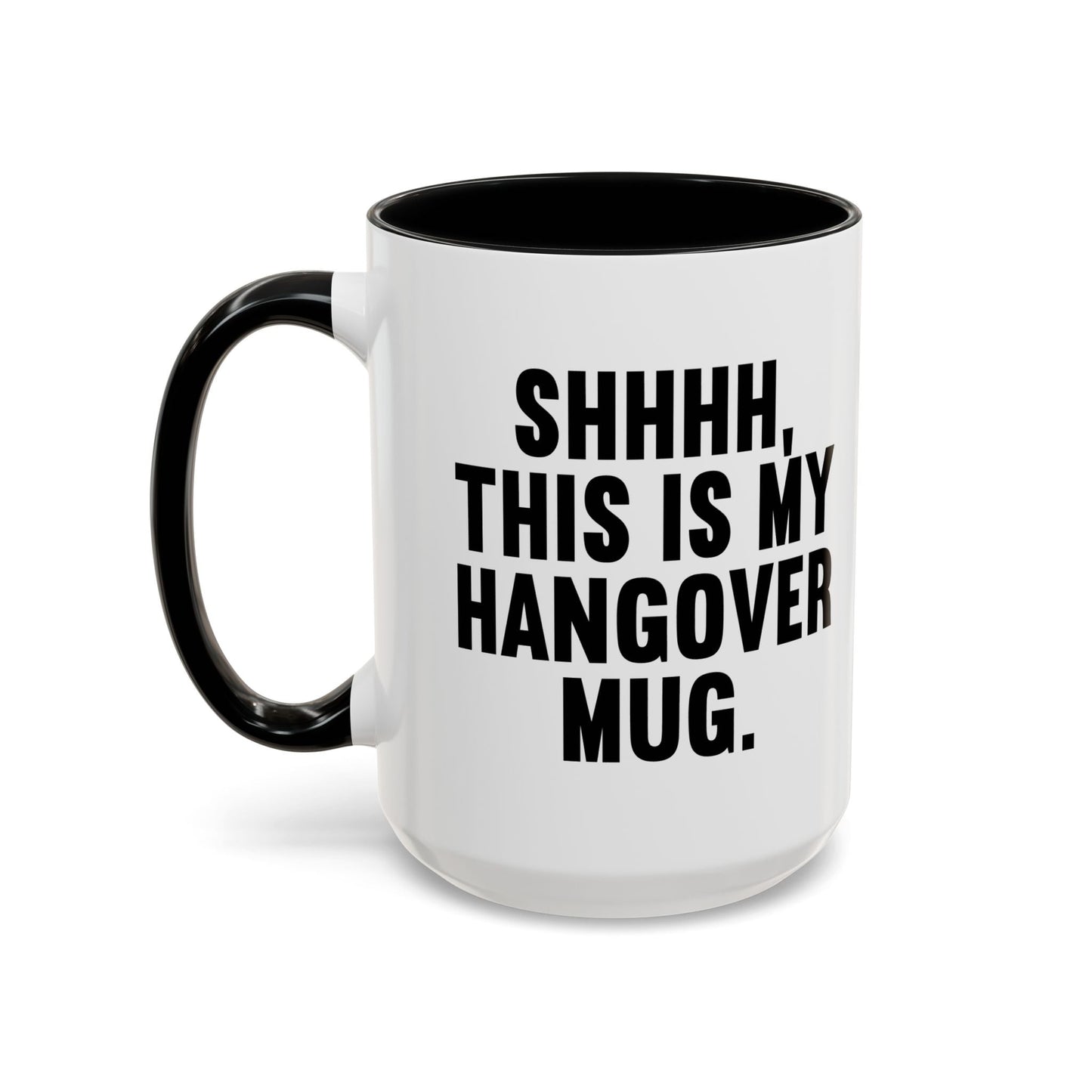 SHHHH, THIS IS MY HANGOVER MUG. Accent BiColor Funny Sarcastic Mug