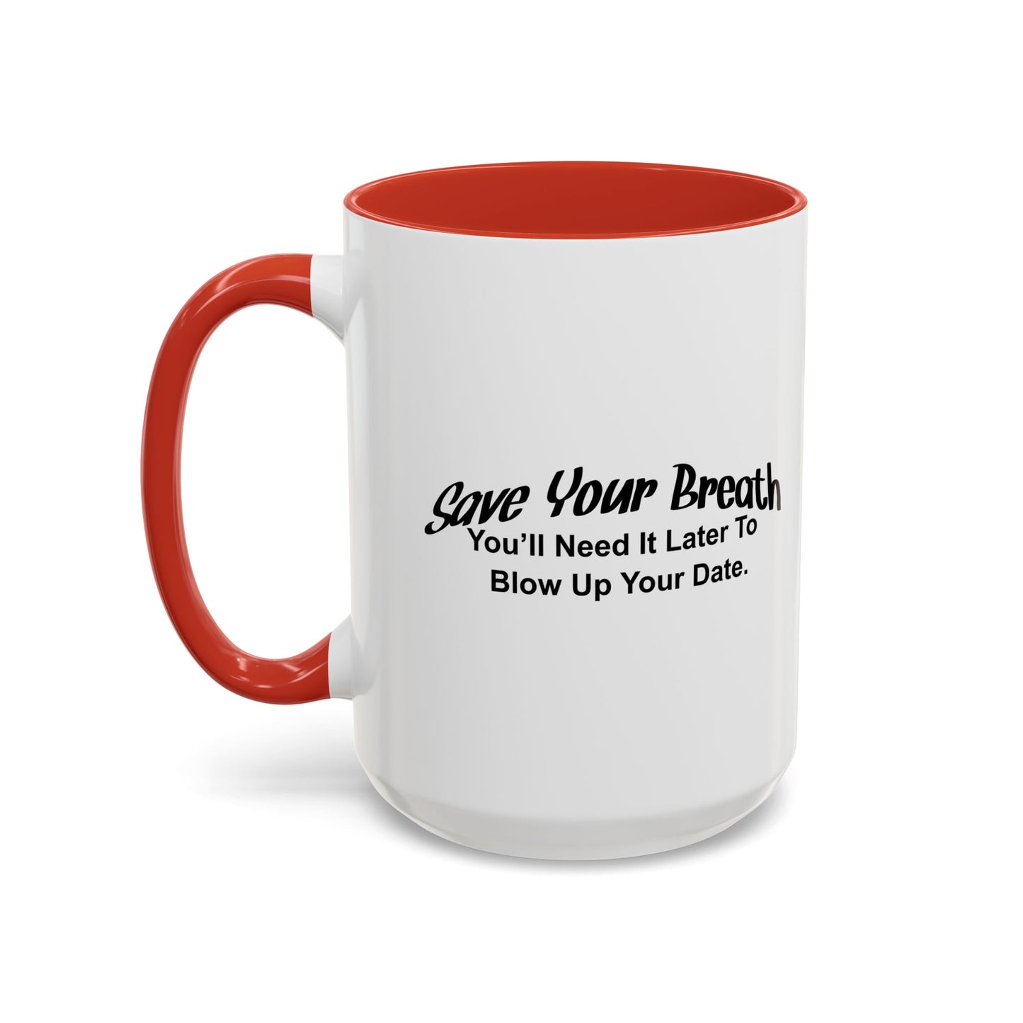 SAVE YOUR BREATH Accent BiColor Funny Sarcastic Mug