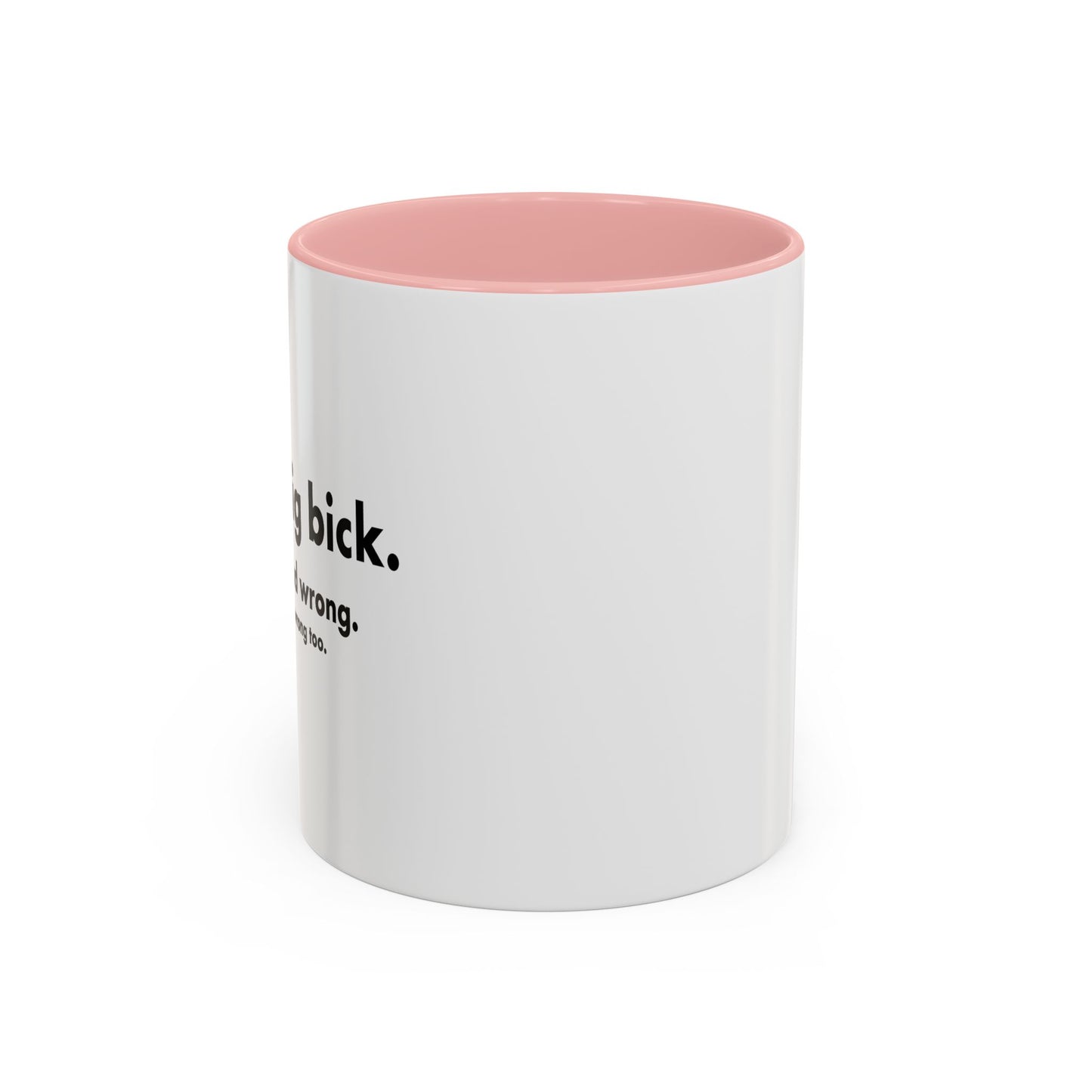 I GOT A DIG BICK Accent BiColor Funny Sarcastic Mug