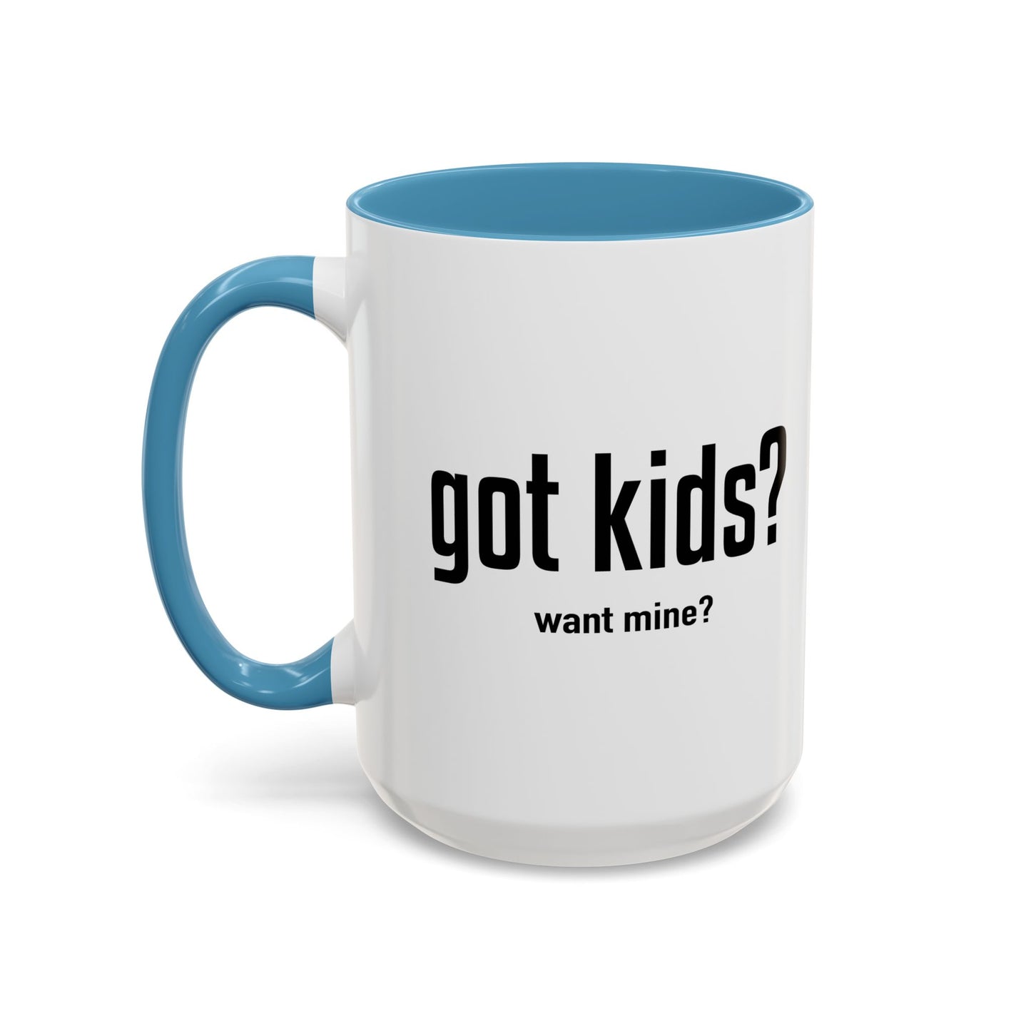 GOT KIDS? Accent BiColor Funny Sarcastic Mug