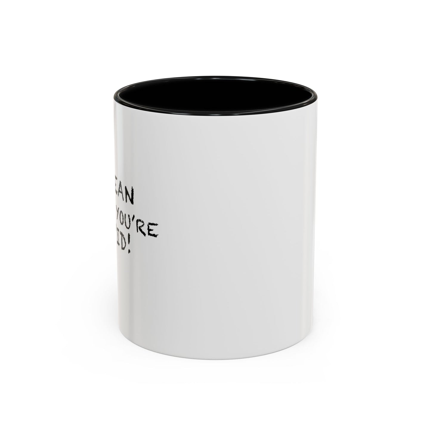 I'M MEAN BECAUSE YOU'RE STUPID Accent BiColor Funny Sarcastic Mug