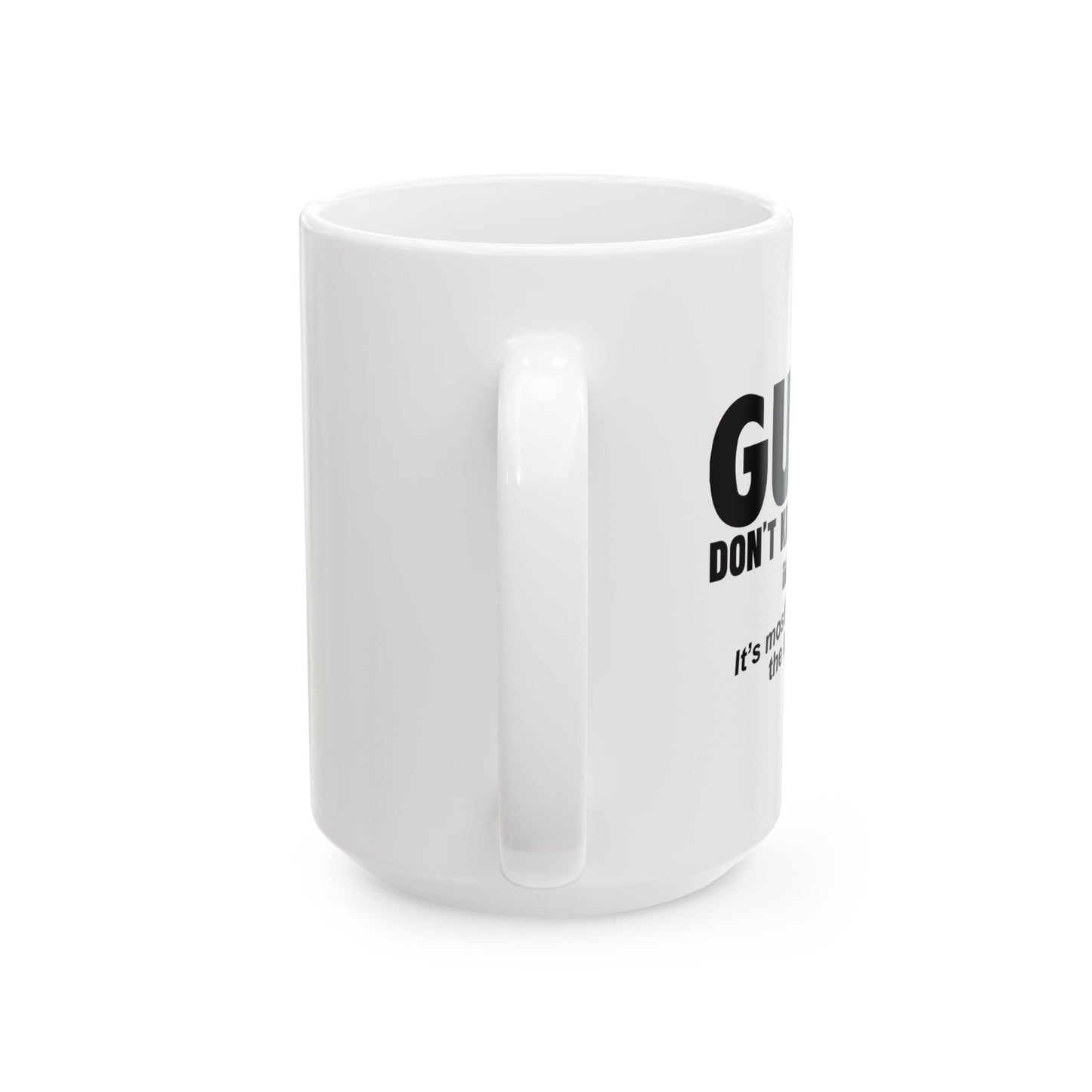 GUNS DDON'T KILL PEOPLE FUNNY SARCASTIC WHITE MUG