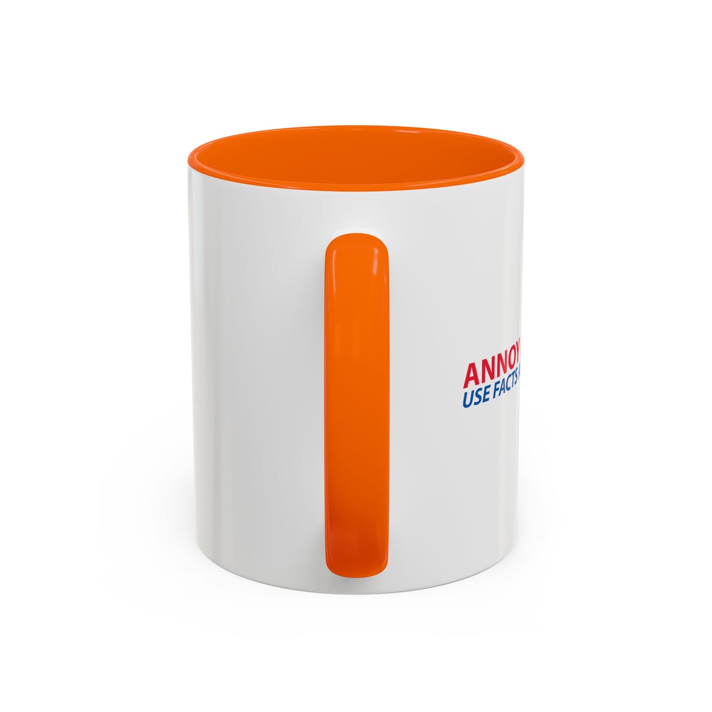 ANNOY A LIBERAL... USE FACTS AND LOGIC Accent BiColor Funny Sarcastic Mug