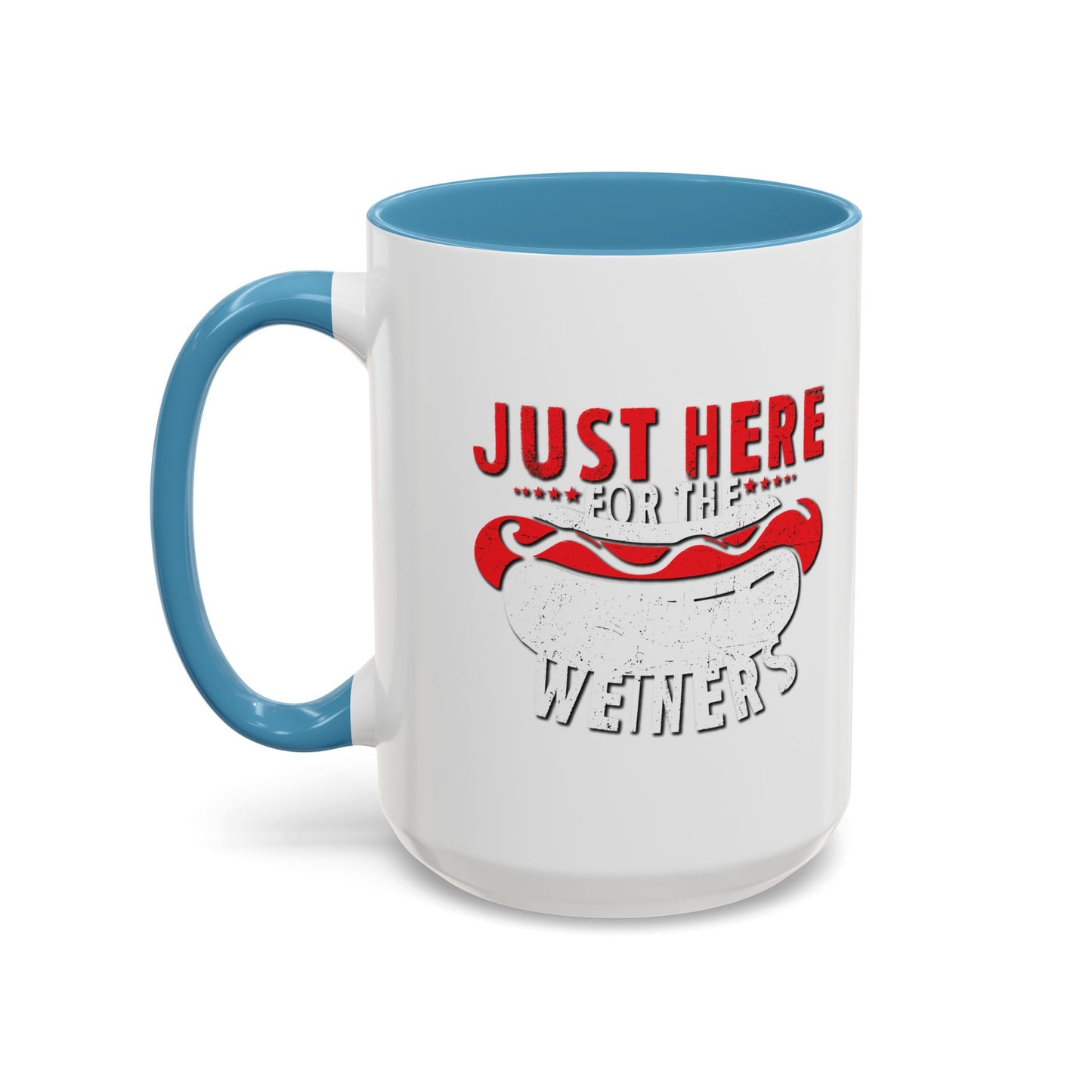 JUST HERE FOR THE WEINERS Accent BiColor Funny Sarcastic Mug