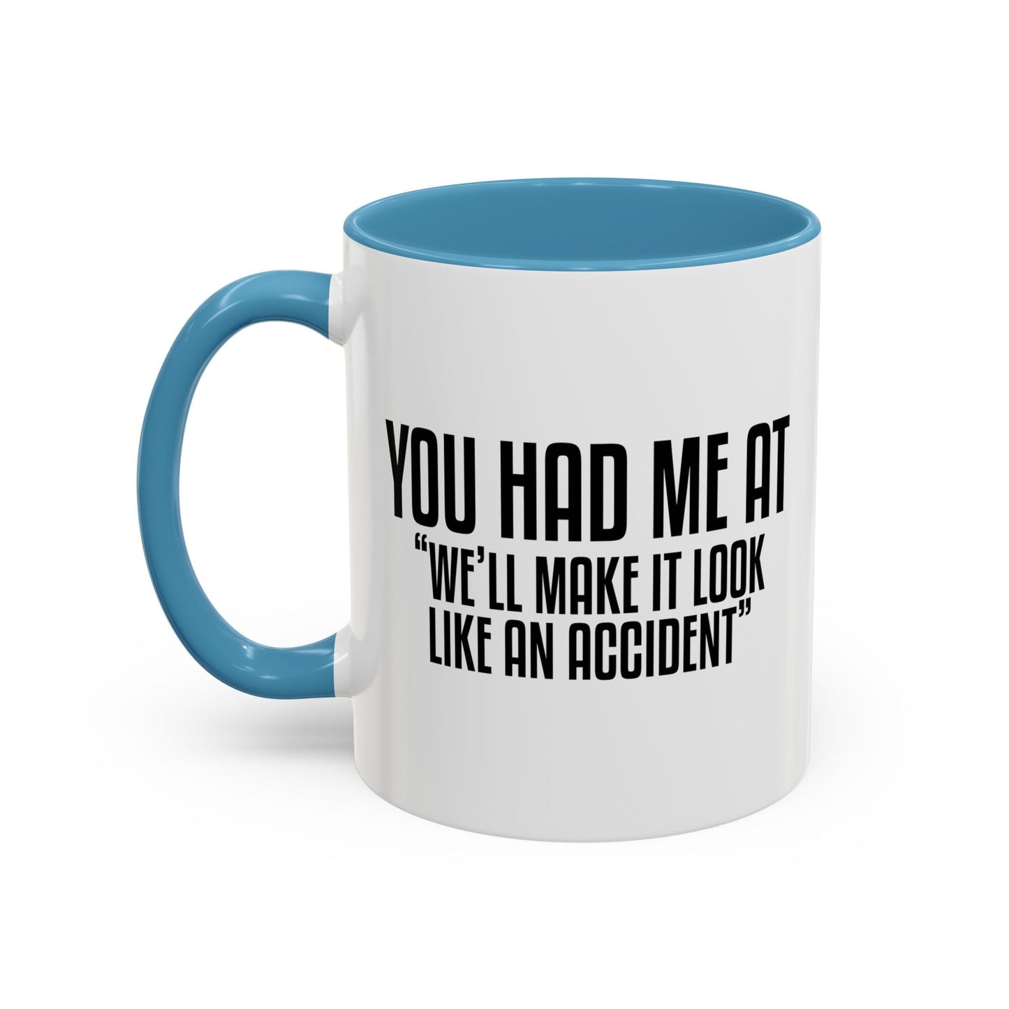 YOU HAD ME AT... Accent BiColor Funny Sarcastic Mug