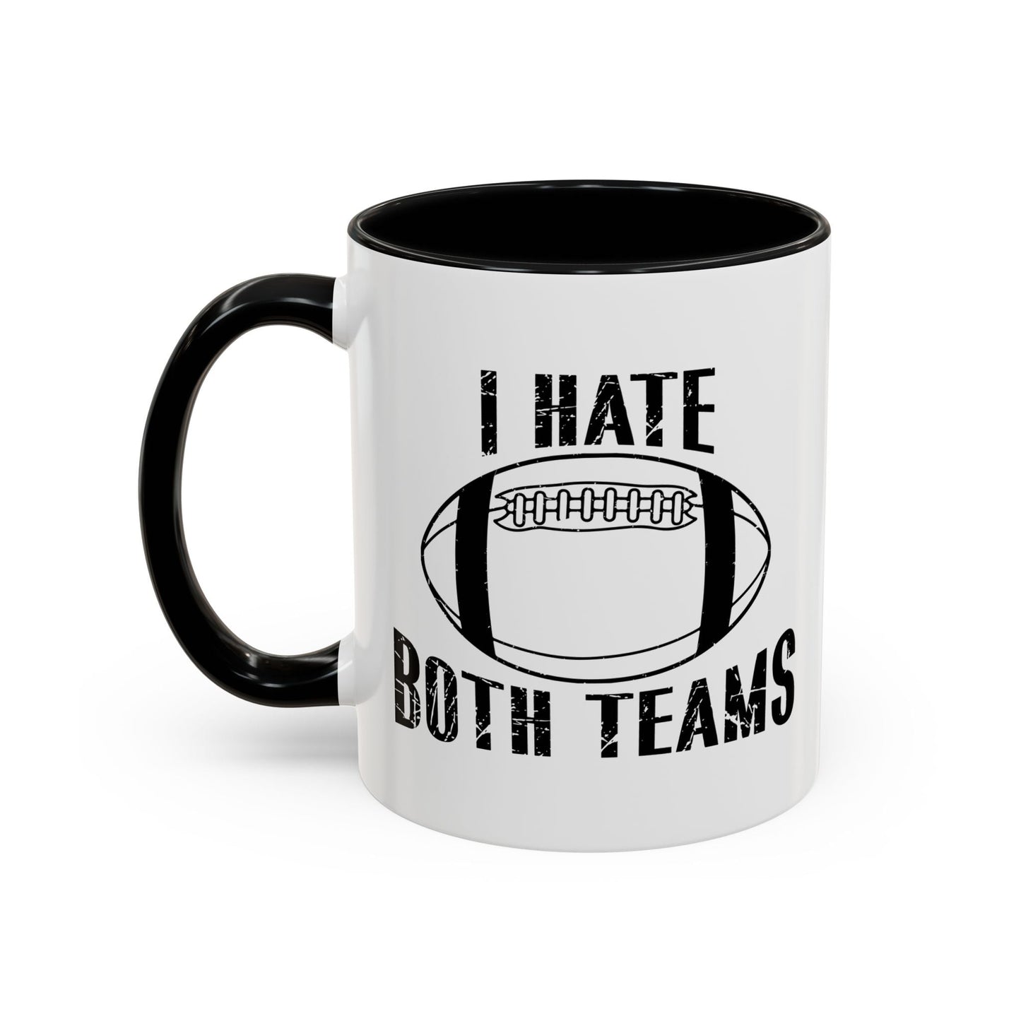 I HATE BOTH TEAMS Accent BiColor Funny Sarcastic Mug