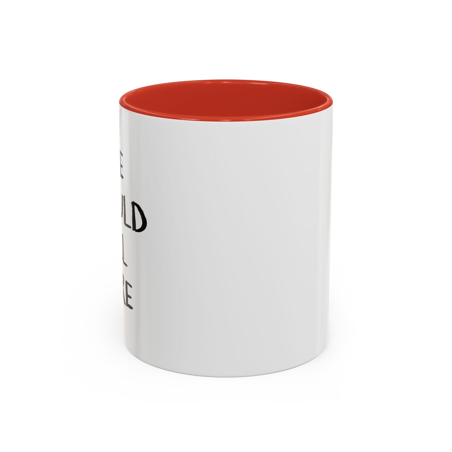 WE SHOULD ALL CARE Accent BiColor Funny Sarcastic Mug