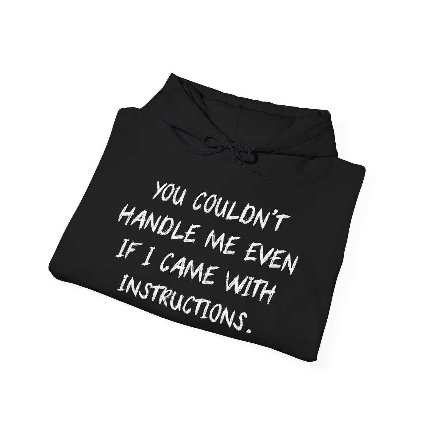 YOU COULDN'T HANDLE ME - Premium Unisex Funny Sarcastic Black Hoodie Sweatshirt