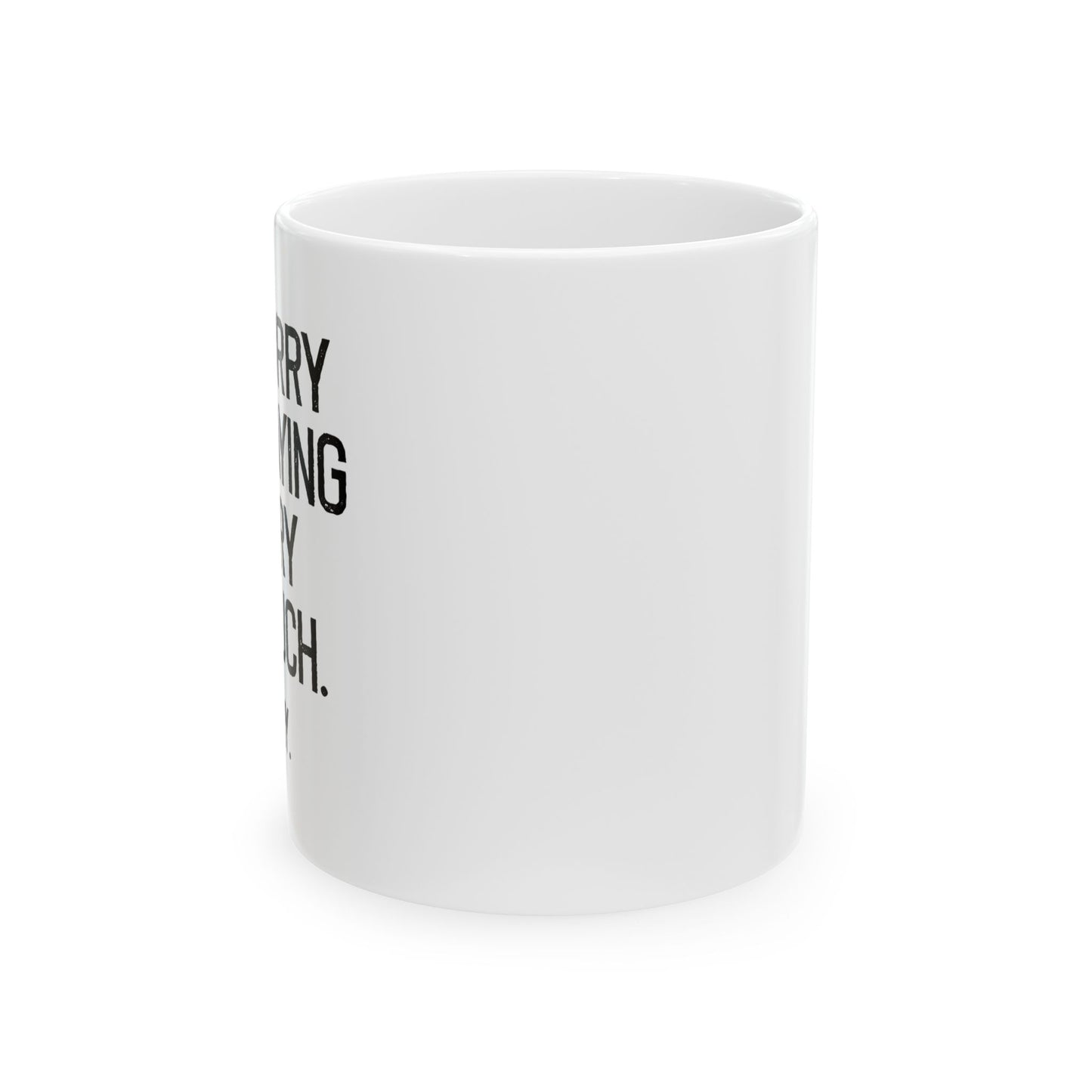 I'M SORRY FOR SAYING SORRY SO MUCH. FUNNY SARCASTIC WHITE MUG