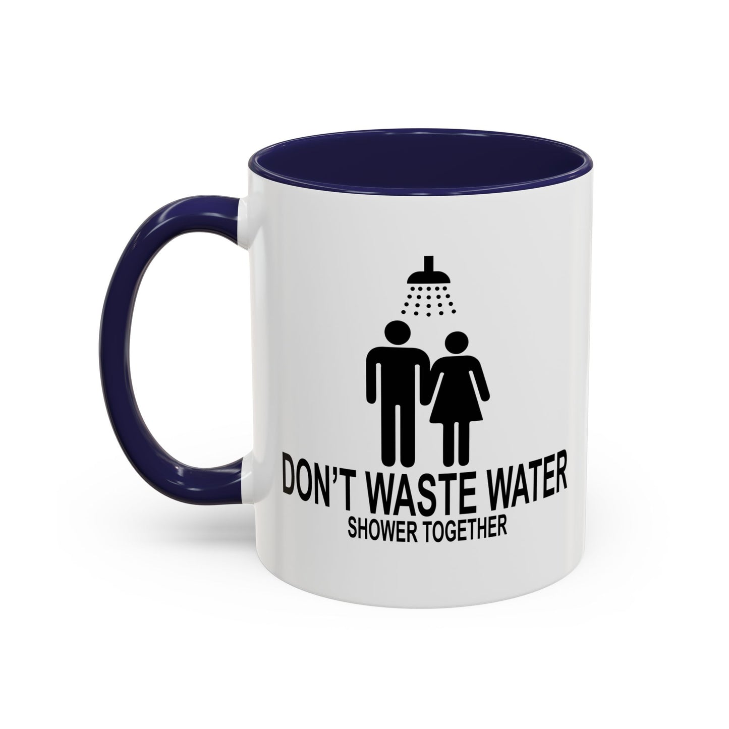 DON'T WASTE WATER Accent BiColor Funny Sarcastic Mug