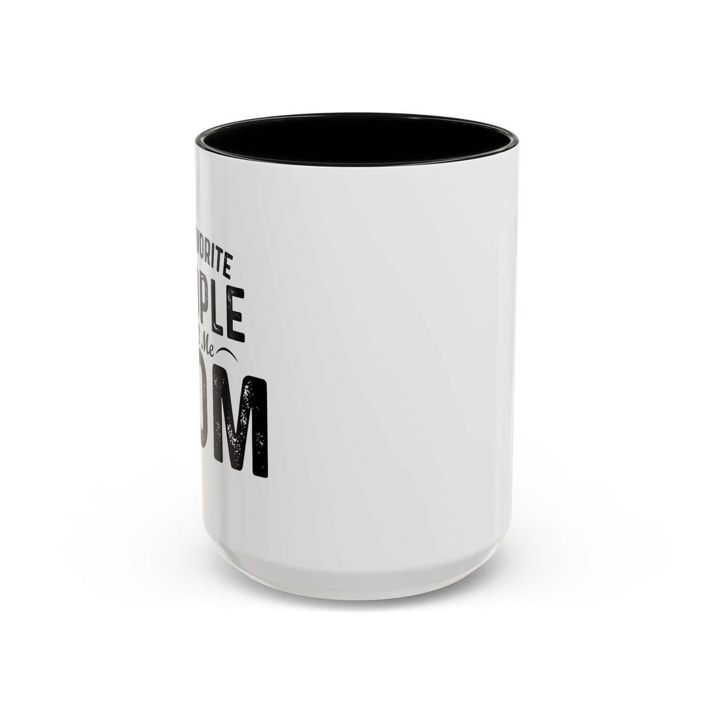 MY FAVORITE PEOPLE CALL ME MOM Accent BiColor Funny Sarcastic Mug