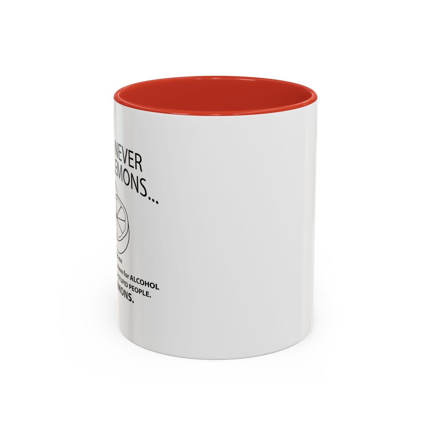 LIFE HAS NEVER GIVEN ME LEMONS Accent BiColor Funny Sarcastic Mug