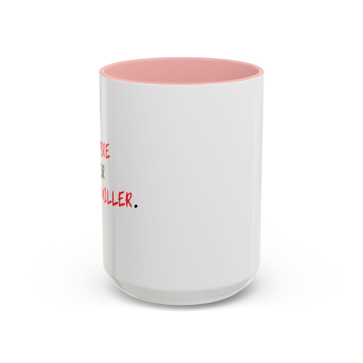 YOU INSPIRE MY INNER SERIAL KILLER Accent BiColor Funny Sarcastic Mug