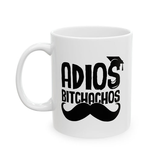 GRADUATED ADIOS BITCHACHOS FUNNY SARCASTIC WHITE MUG