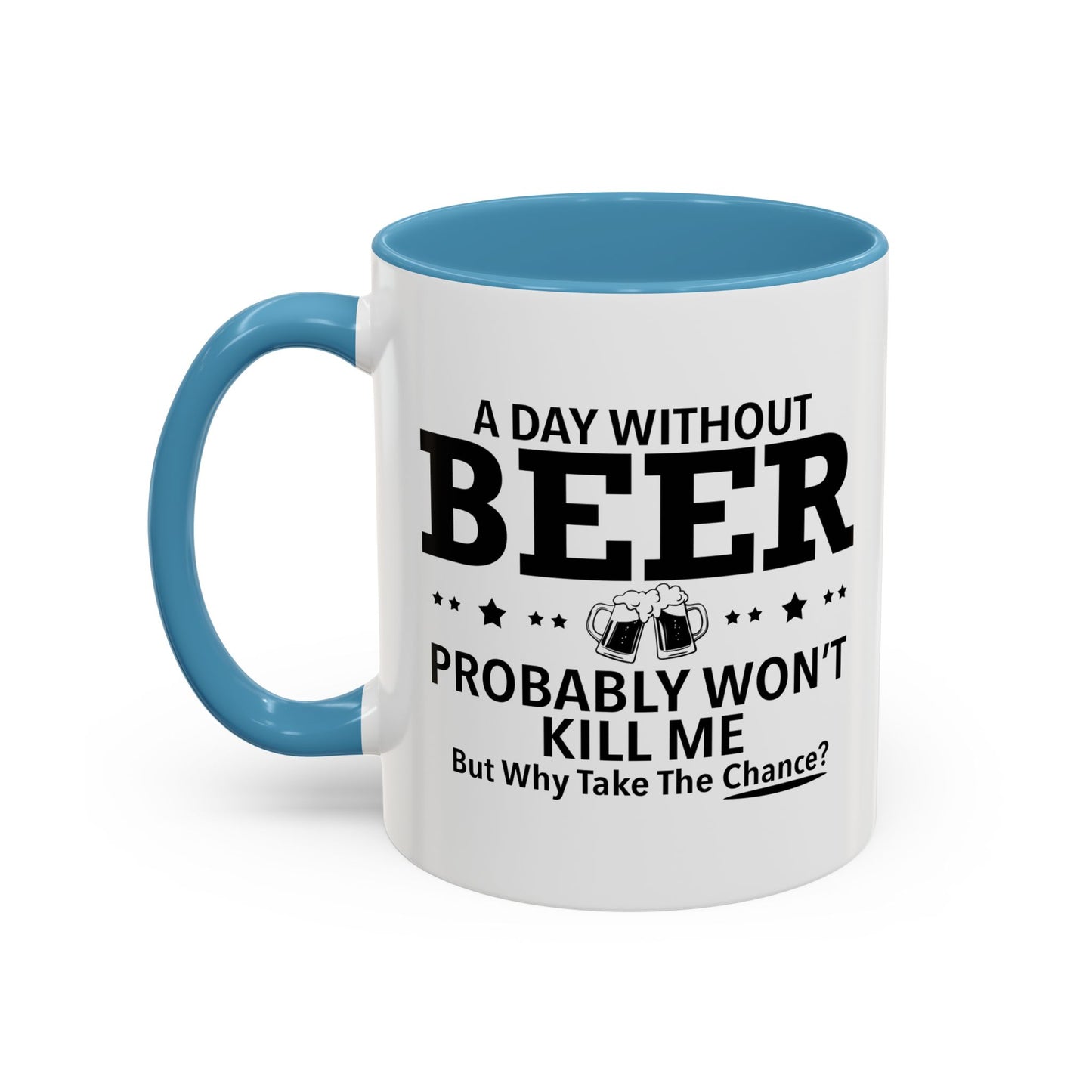 A DAY WITHOUT BEER Accent BiColor Funny Sarcastic Mug