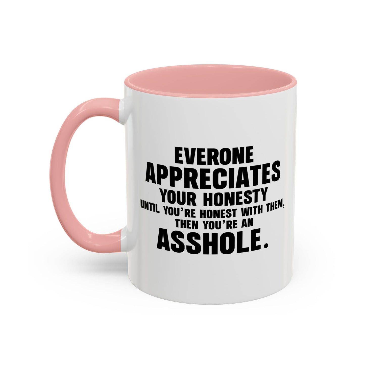 UNTIL YOU'RE HONEST WITH THEM Accent BiColor Funny Sarcastic Mug