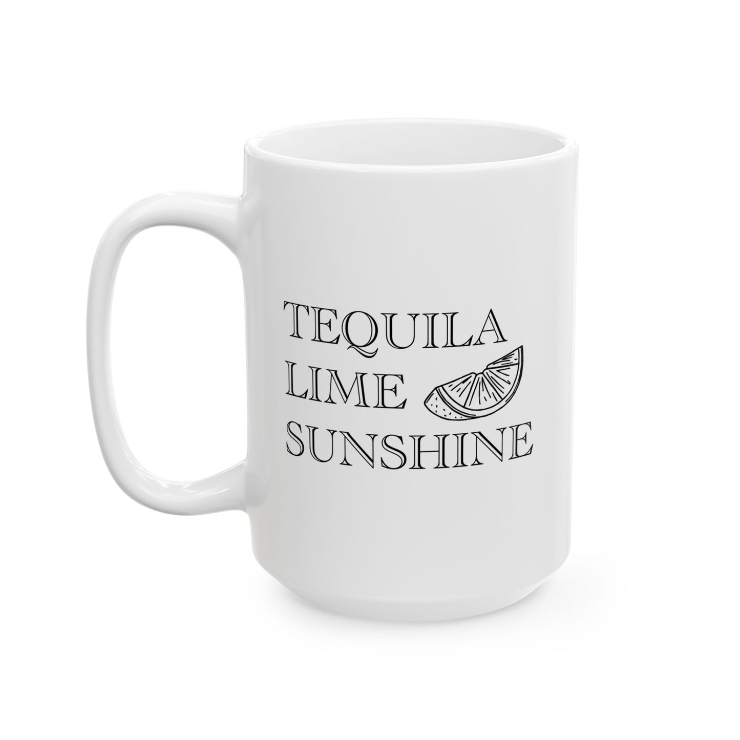 TEQUILA LIME SUNSHINE FUNNY SARCASTIC MUG