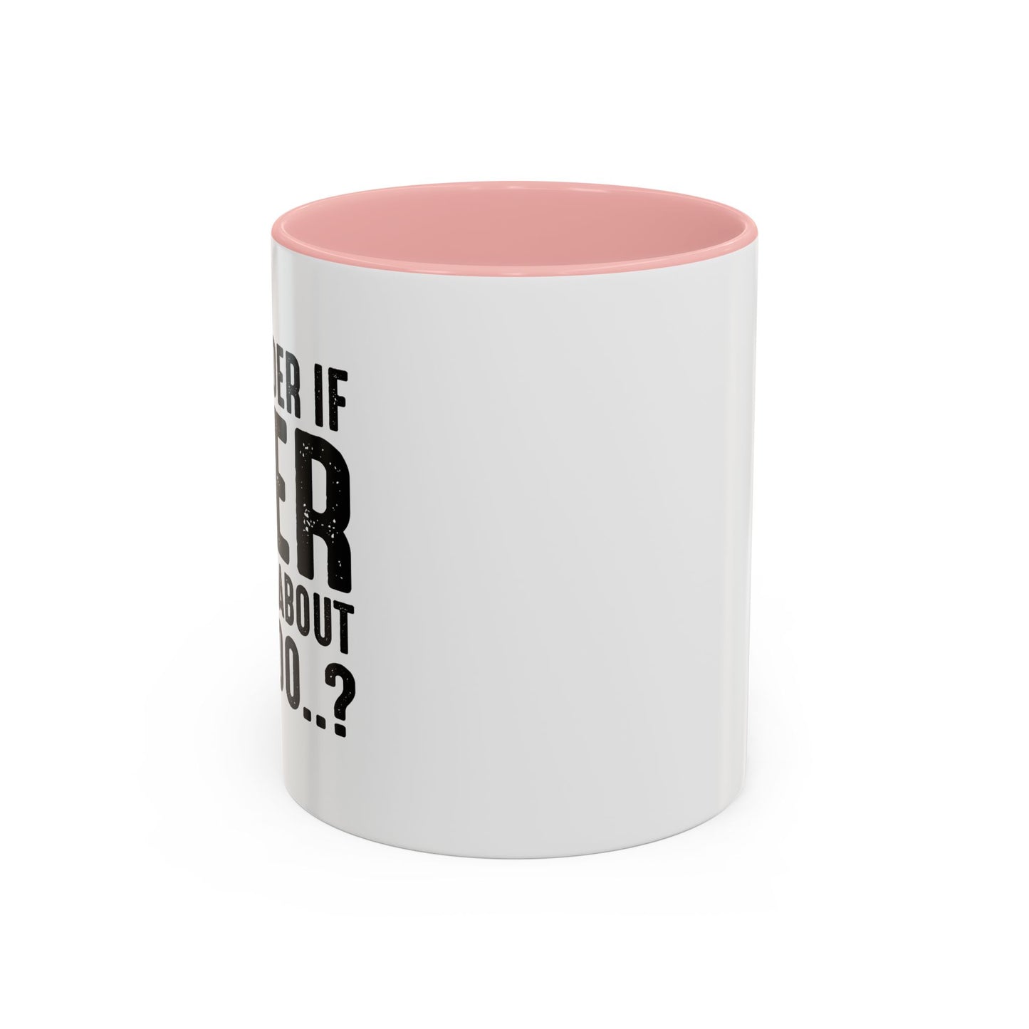 THINKS ABOUT ME TOO Accent BiColor Funny Sarcastic Mug