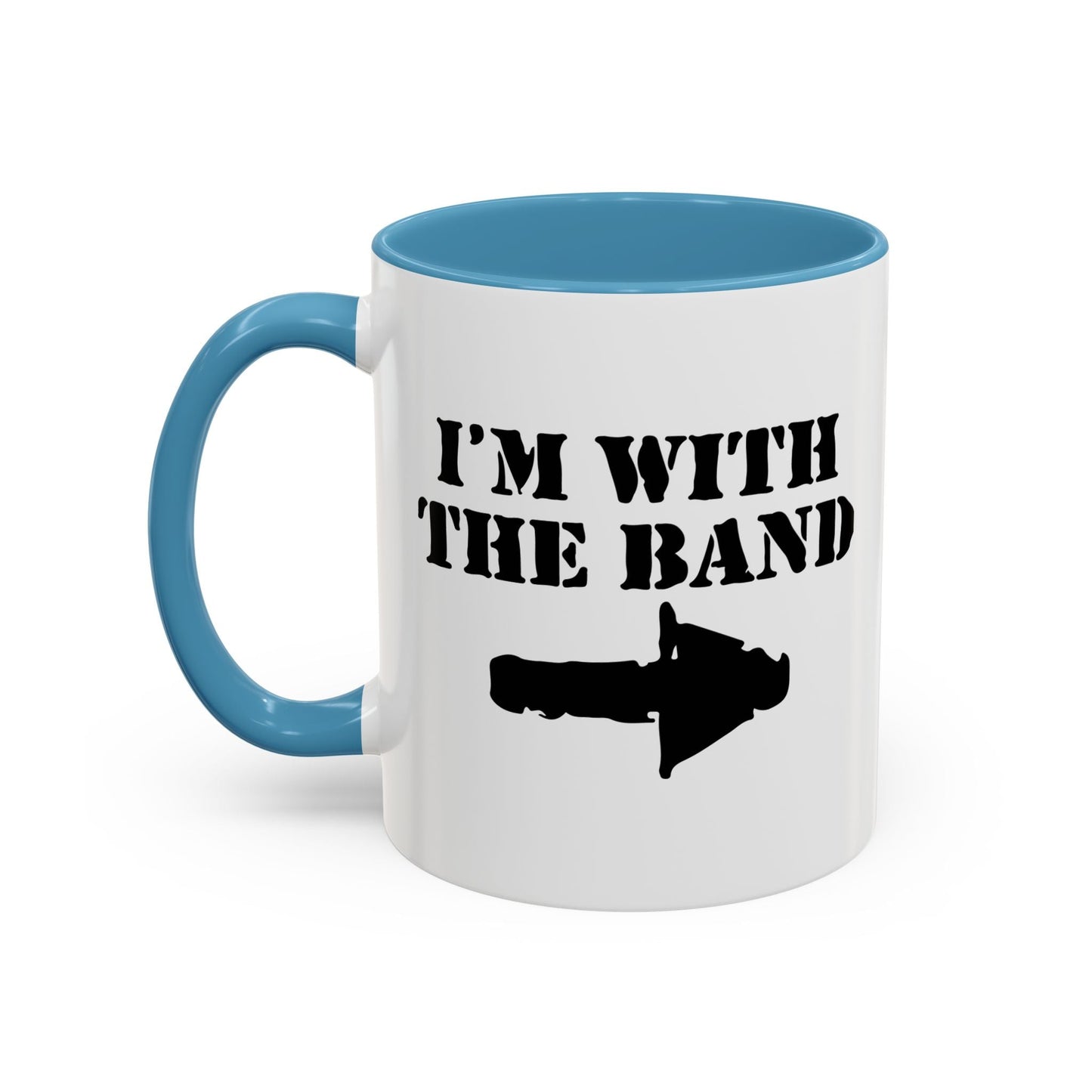 I'M WITH THE BAND Accent BiColor Funny Sarcastic Mug