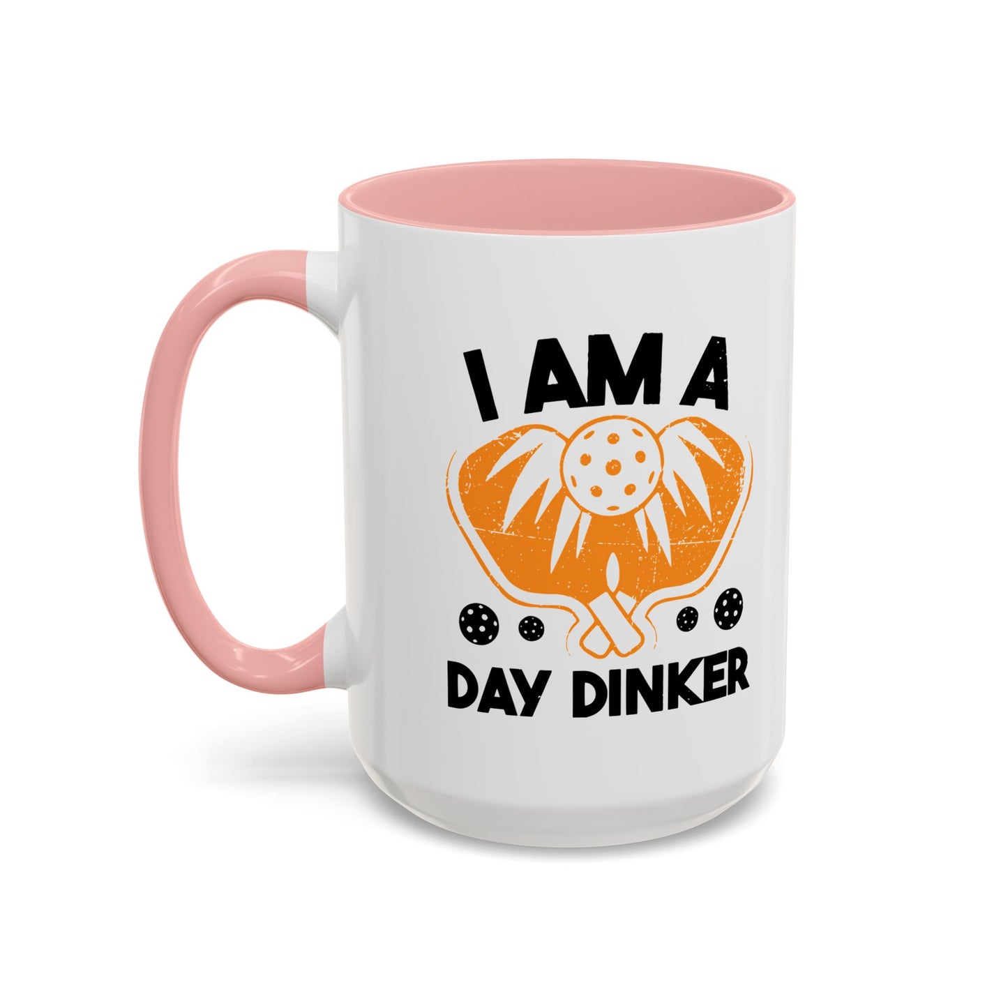 I AM A DAY DINKER Accent BiColor Funny Sarcastic Mug