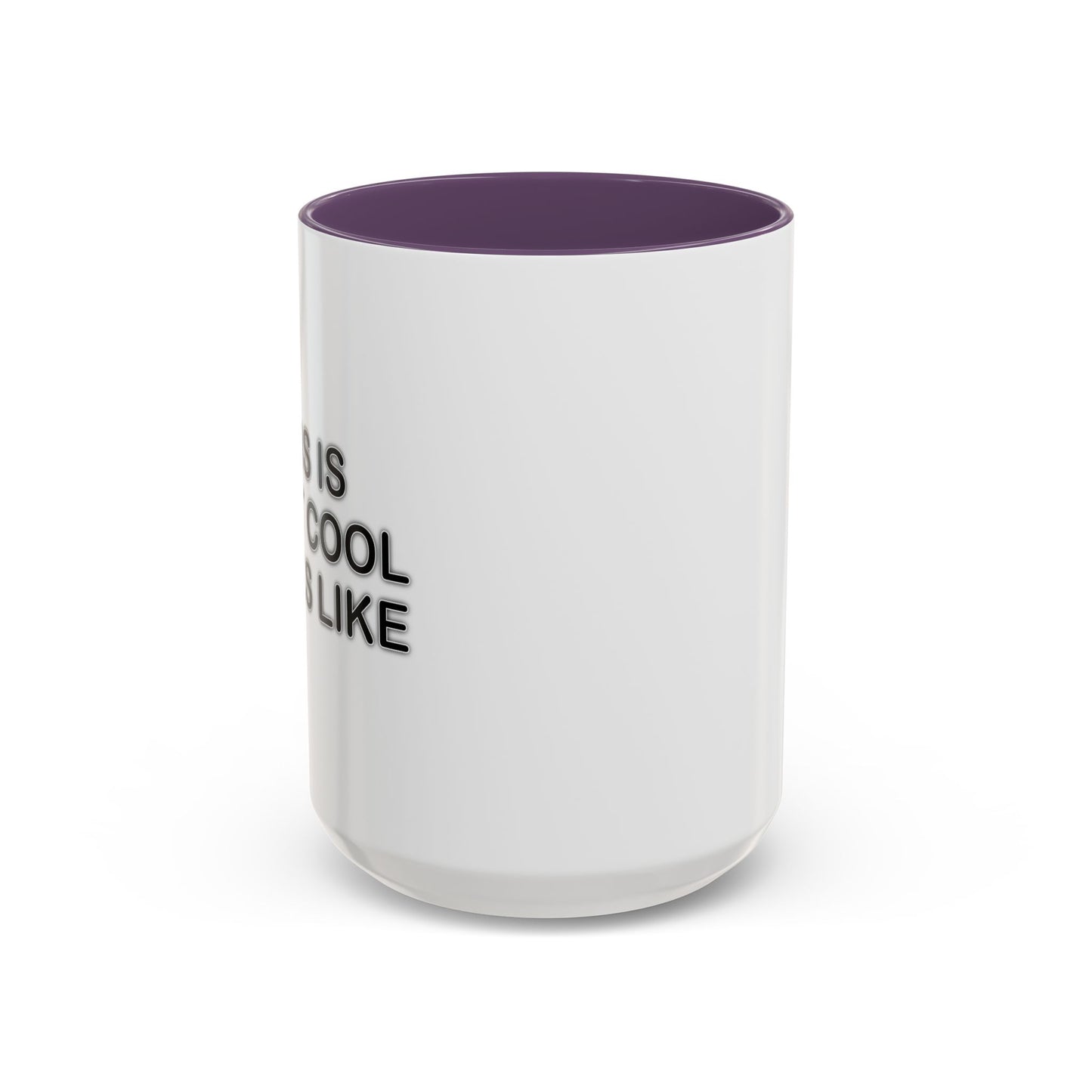 WHAT COOL LOOKS LIKE Accent BiColor Funny Sarcastic Mug