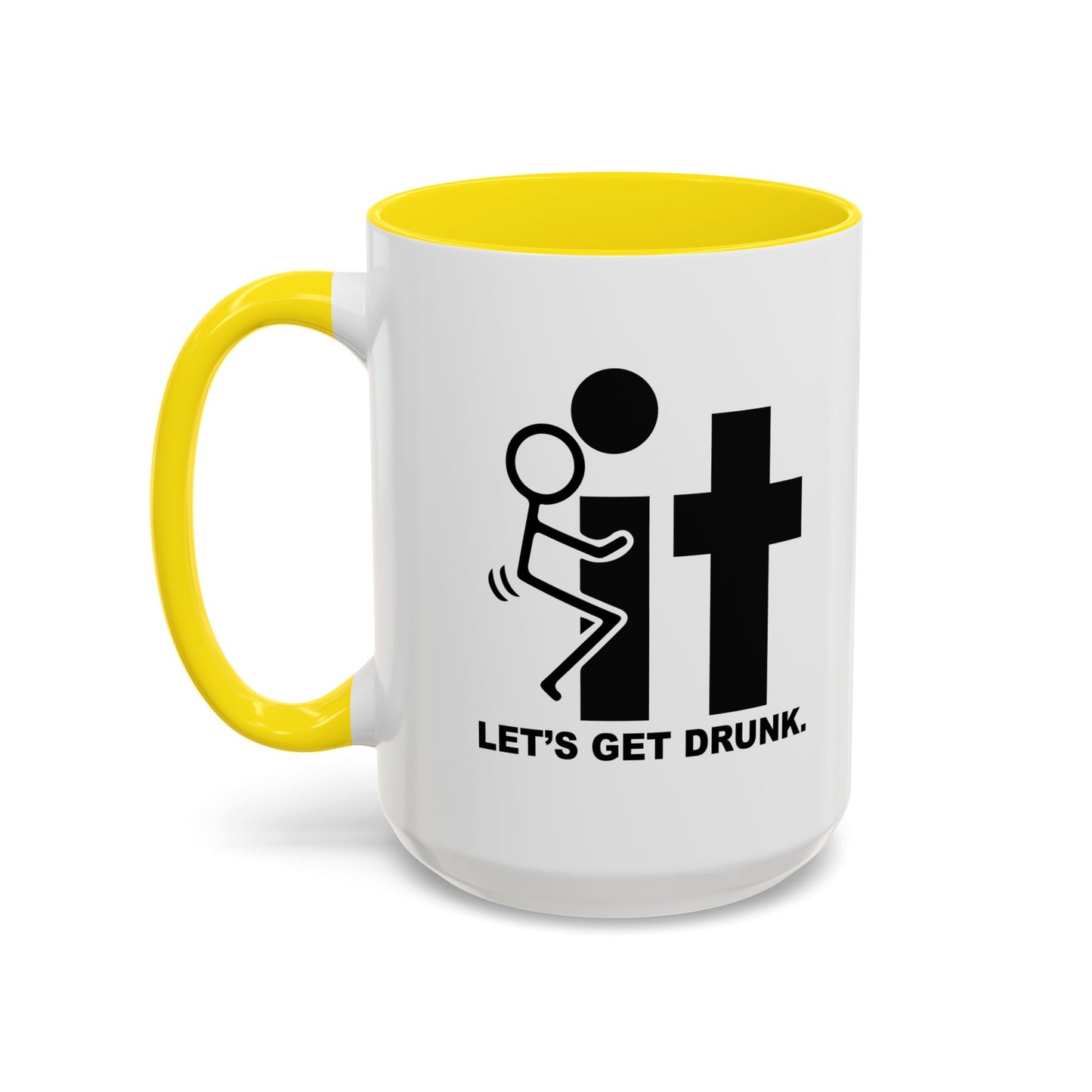 LET’S GET DRUNK. Accent BiColor Funny Sarcastic Mug